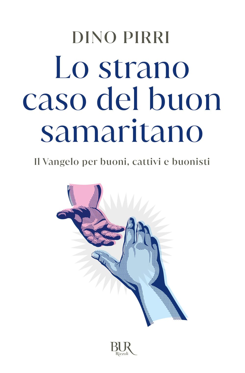 Lo strano caso del buon samaritano. Il Vangelo per buoni, cattivi e buonisti book