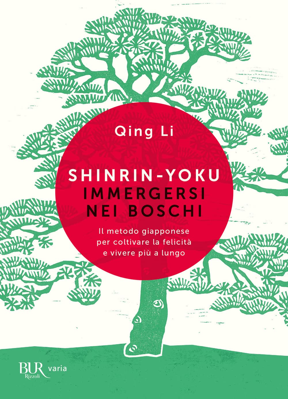 Shinrin-yoku. Immergersi nei boschi. Il metodo giapponese per coltivare la felicità e vivere più a lungo (BUR Varia) Leisure & Fun