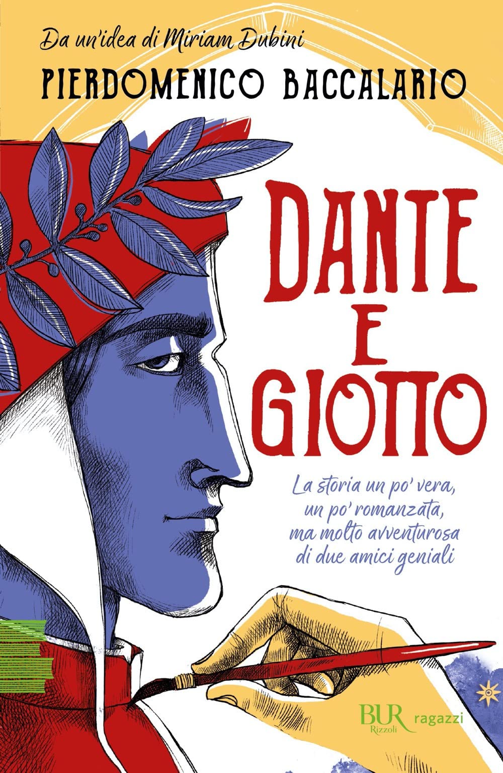Dante e Giotto. La storia un po' vera, un po' romanzata, ma molto avventurosa di due amici geniali Non-fiction