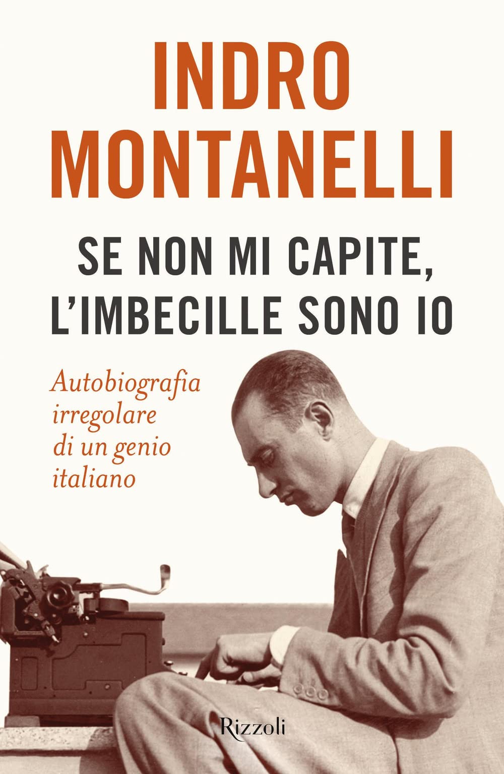 Se non mi capite, l'imbecille sono io. Autobiografia irregolare di un genio italiano book