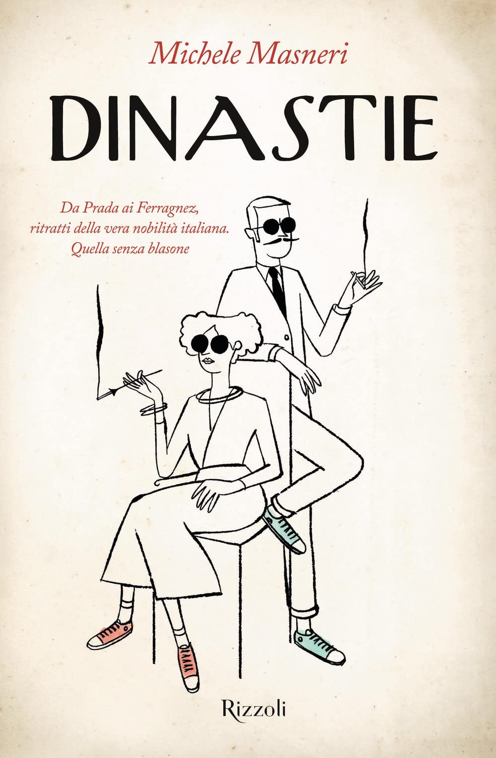 Dinastie. Da Prada ai Ferragnez, ritratti della vera nobilità italiana. Quella senza blasone Books