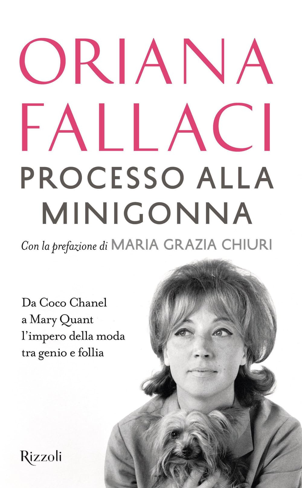 Processo alla minigonna. Da Coco Chanel a Mary Quant l'impero della moda tra genio e follia (Saggi italiani) Books