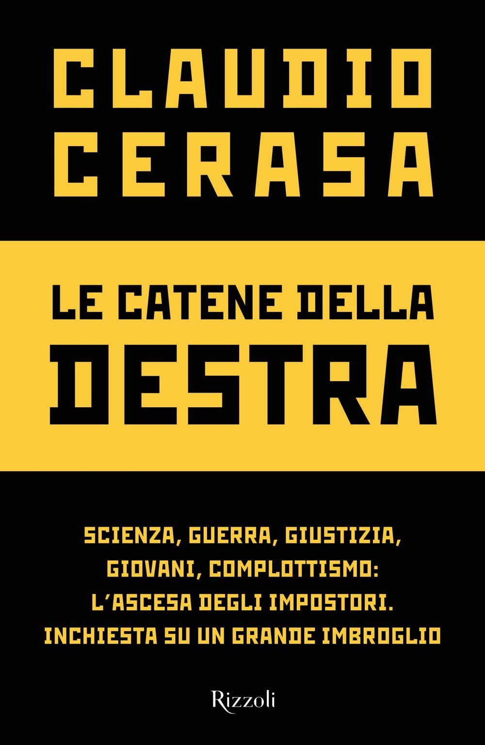 Le catene della destra. Scienza, guerra, giustizia, giovani, complottismo: l'ascesa degli impostori. Inchiesta su un grande imbroglio Social Sciences