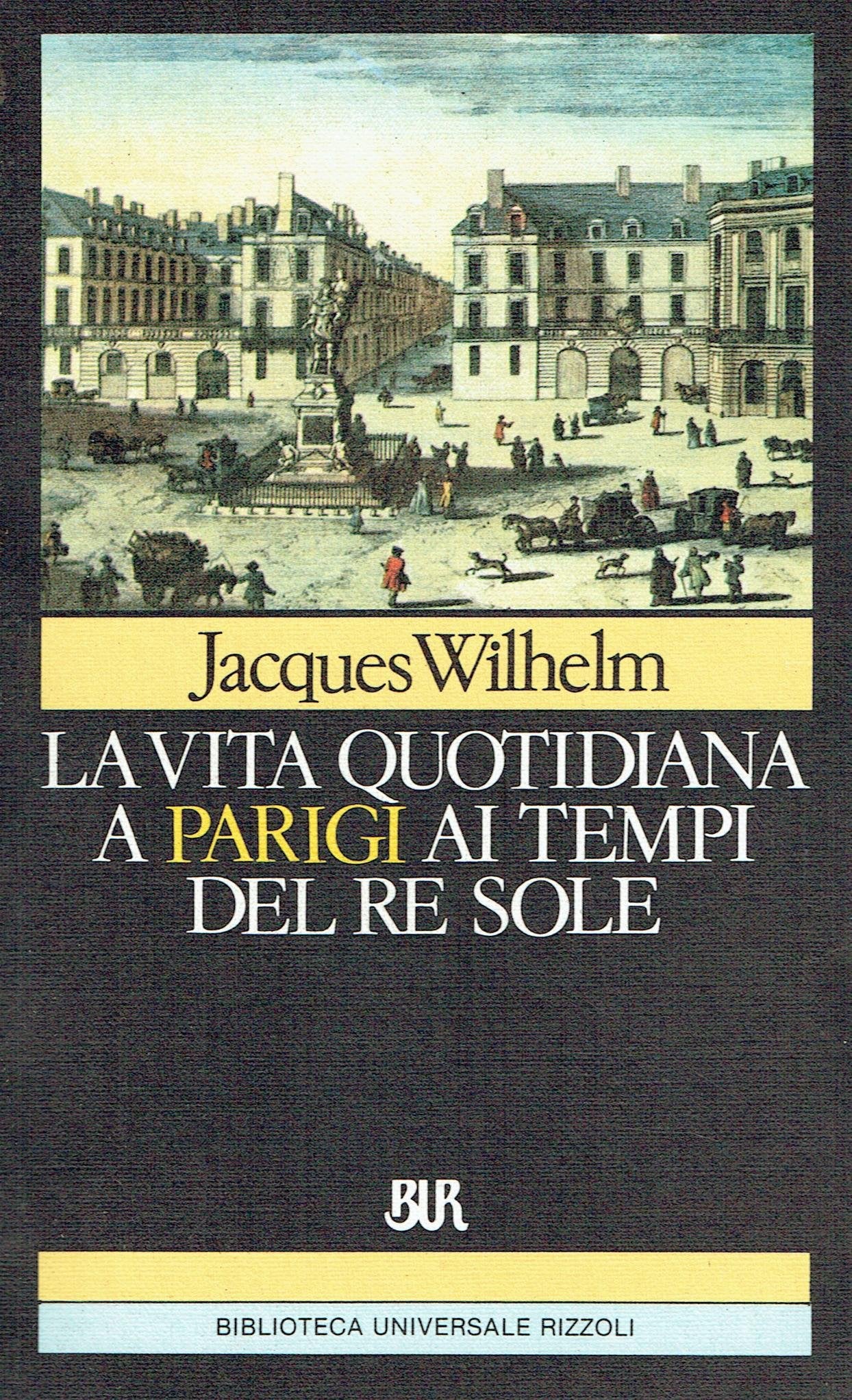 La vita quotidiana a Parigi al tempo del re Sole (BUR Storia e biografie, Band 500) Books