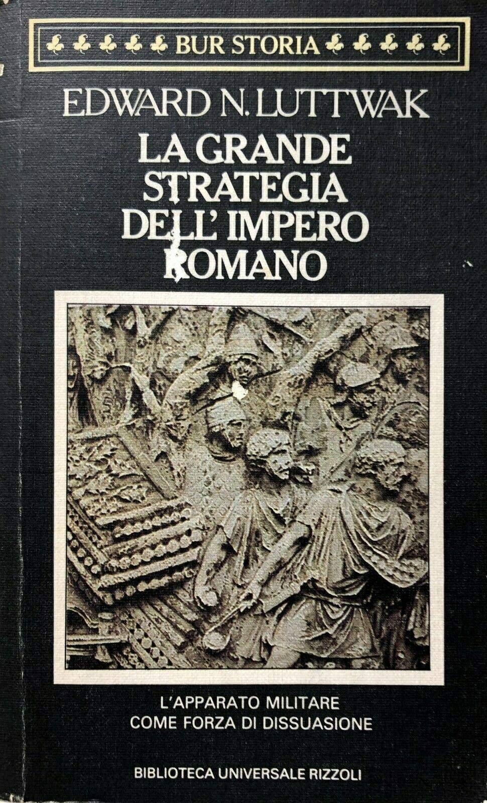 La grande strategia dell'impero romano (BUR) Politics & History