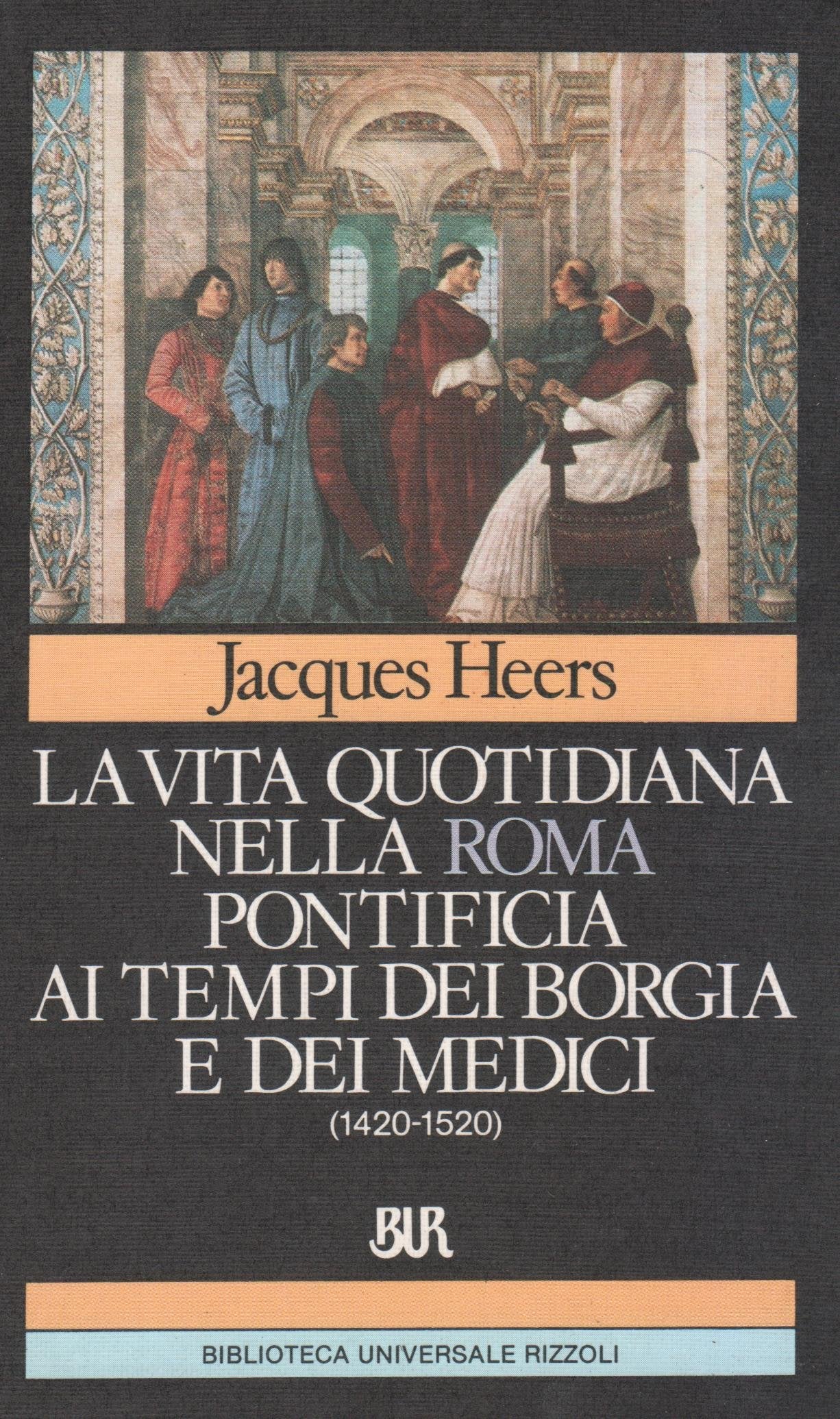 La vita quotidiana nella Roma pontificia ai tempi dei Borgia e dei Medici book
