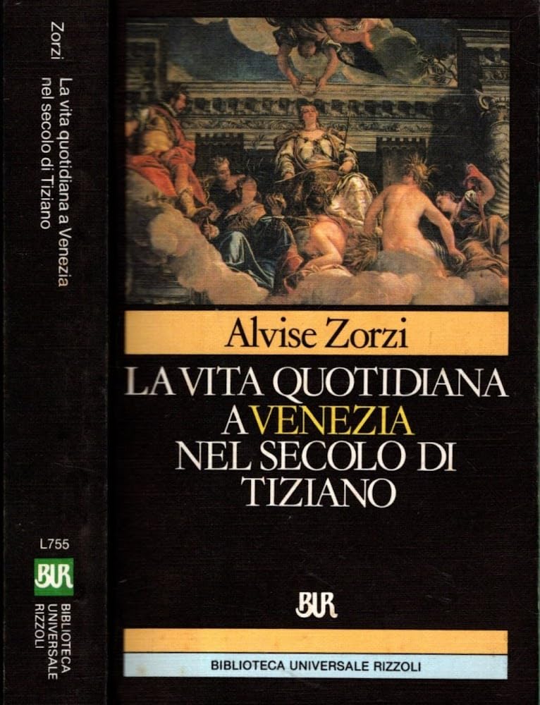 La vita quotidiana a Venezia nel secolo di Tiziano (BUR Supersaggi) Books
