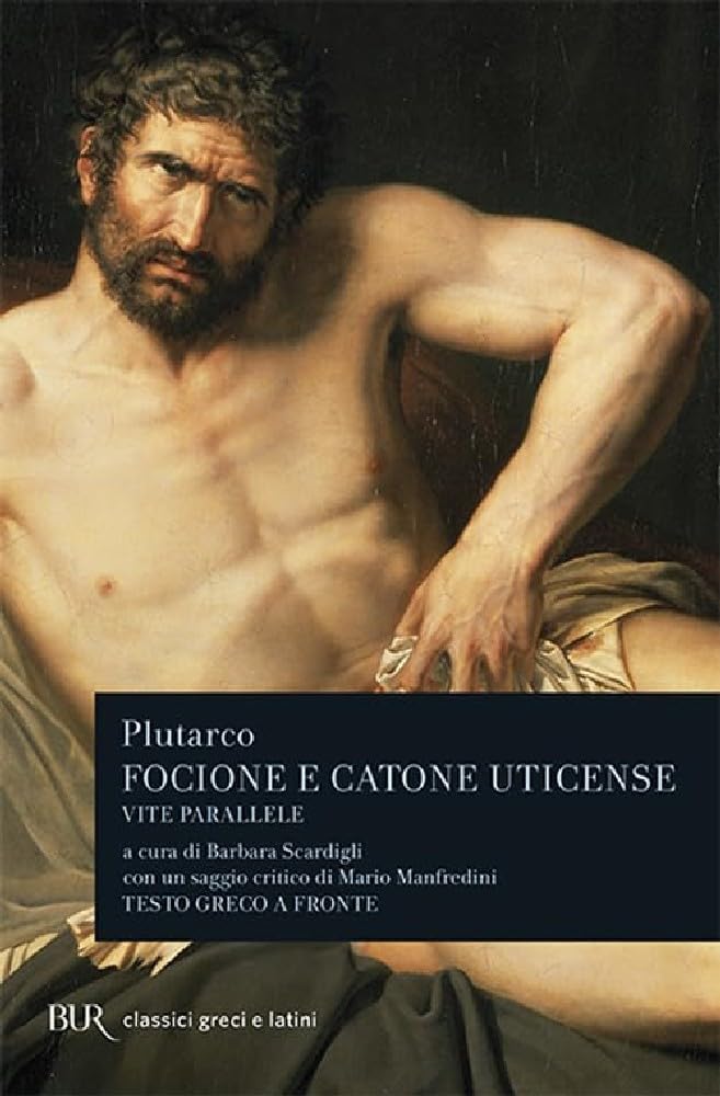 Vite parallele. Focione e Catone Uticense (BUR Classici greci e latini, Band 908) Historical Fiction