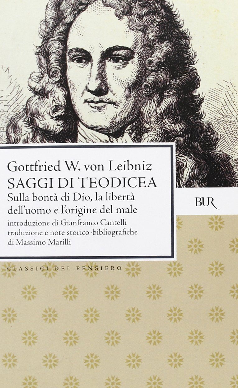 Saggi di teodicea sulla bontà di Dio, sulla libertà dell'uomo, sull'origine del male Religion & Esotericism