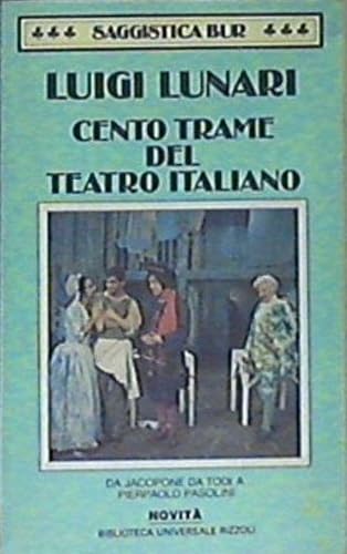 Cento trame del teatro italiano (Da Jacopone da Todi a Pierpaolo Pasolini) (BUR Saggi e documenti, Band 915) Contemporary literature