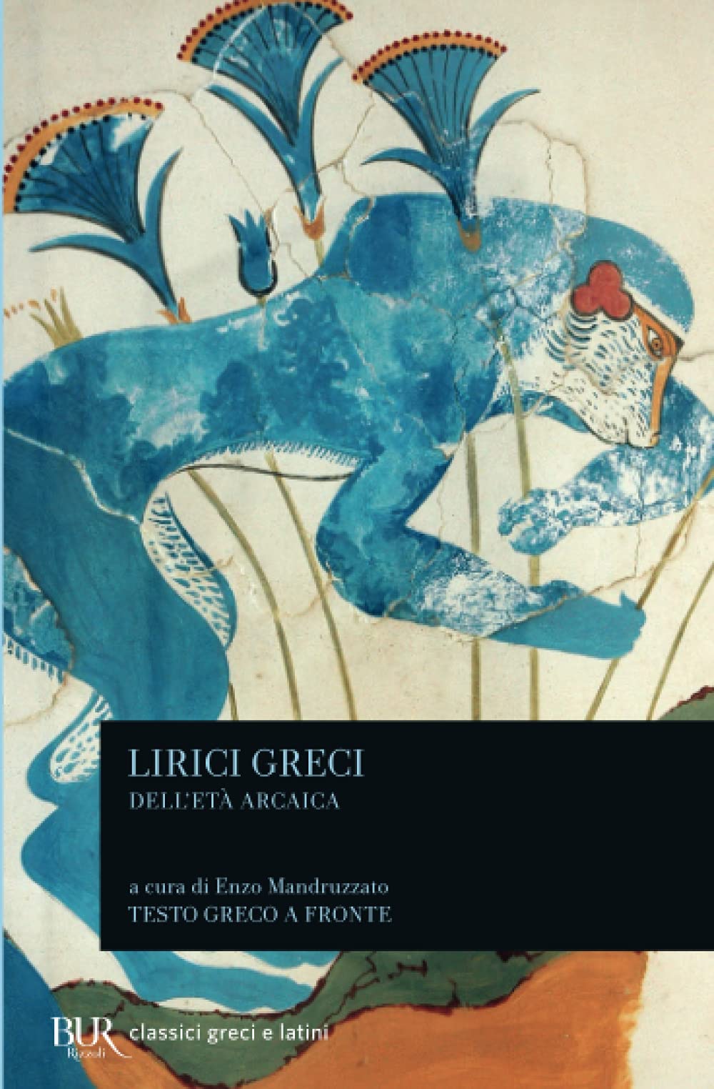 Lirici greci dell'età arcaica (BUR Classici greci e latini, Band 953) Poetry