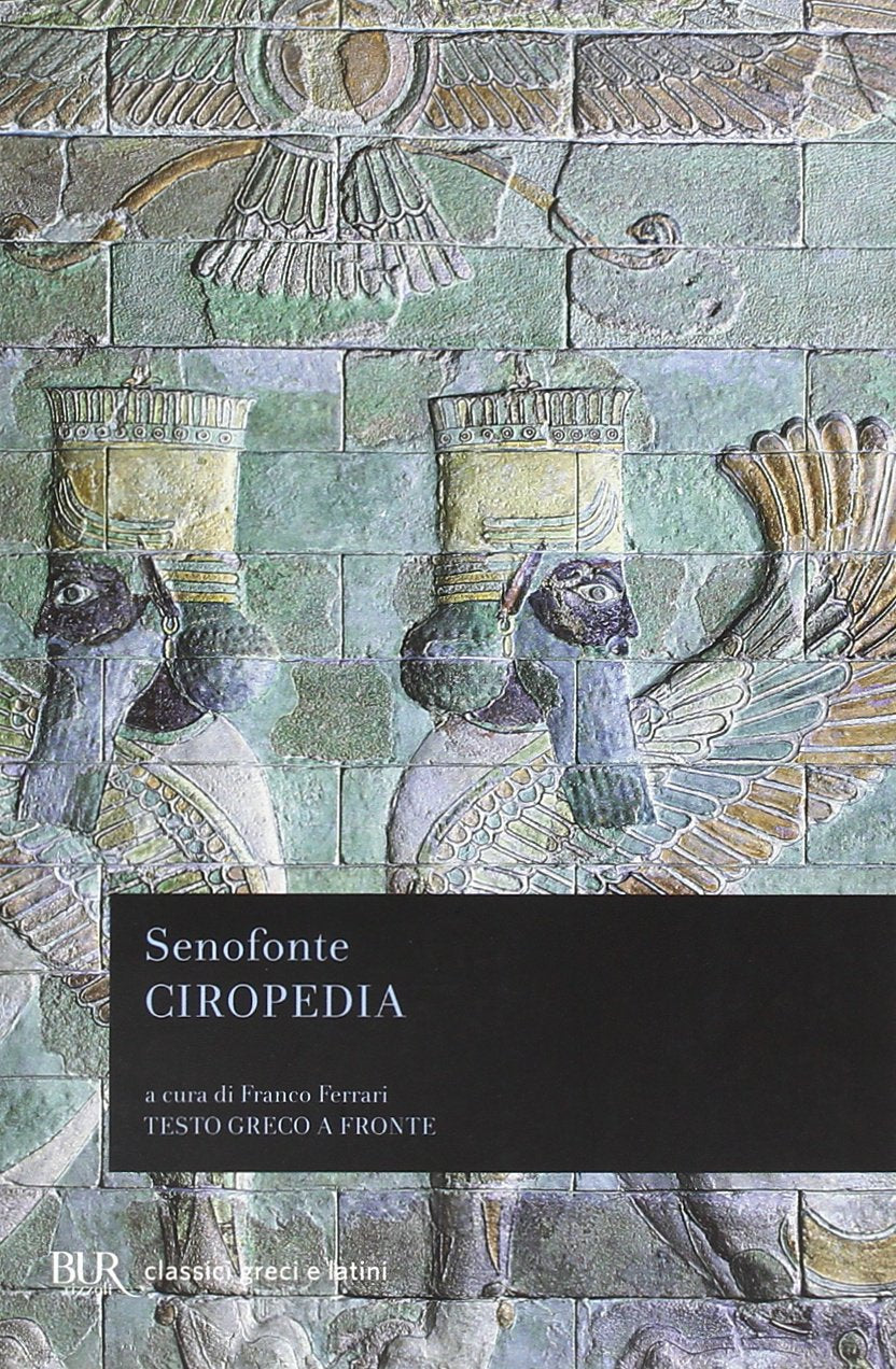 Ciropedia. Testo greco a fronte (BUR Classici greci e latini) Historical Fiction