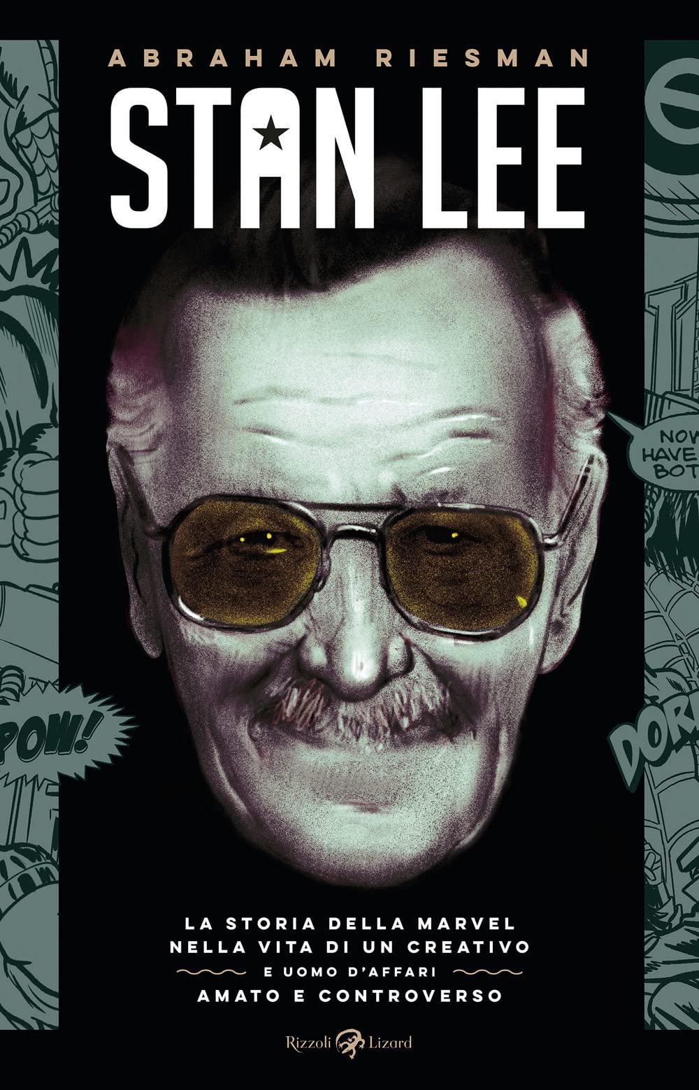 Stan Lee. La storia della Marvel nella vita di un creativo e uomo d'affari amato e controverso book