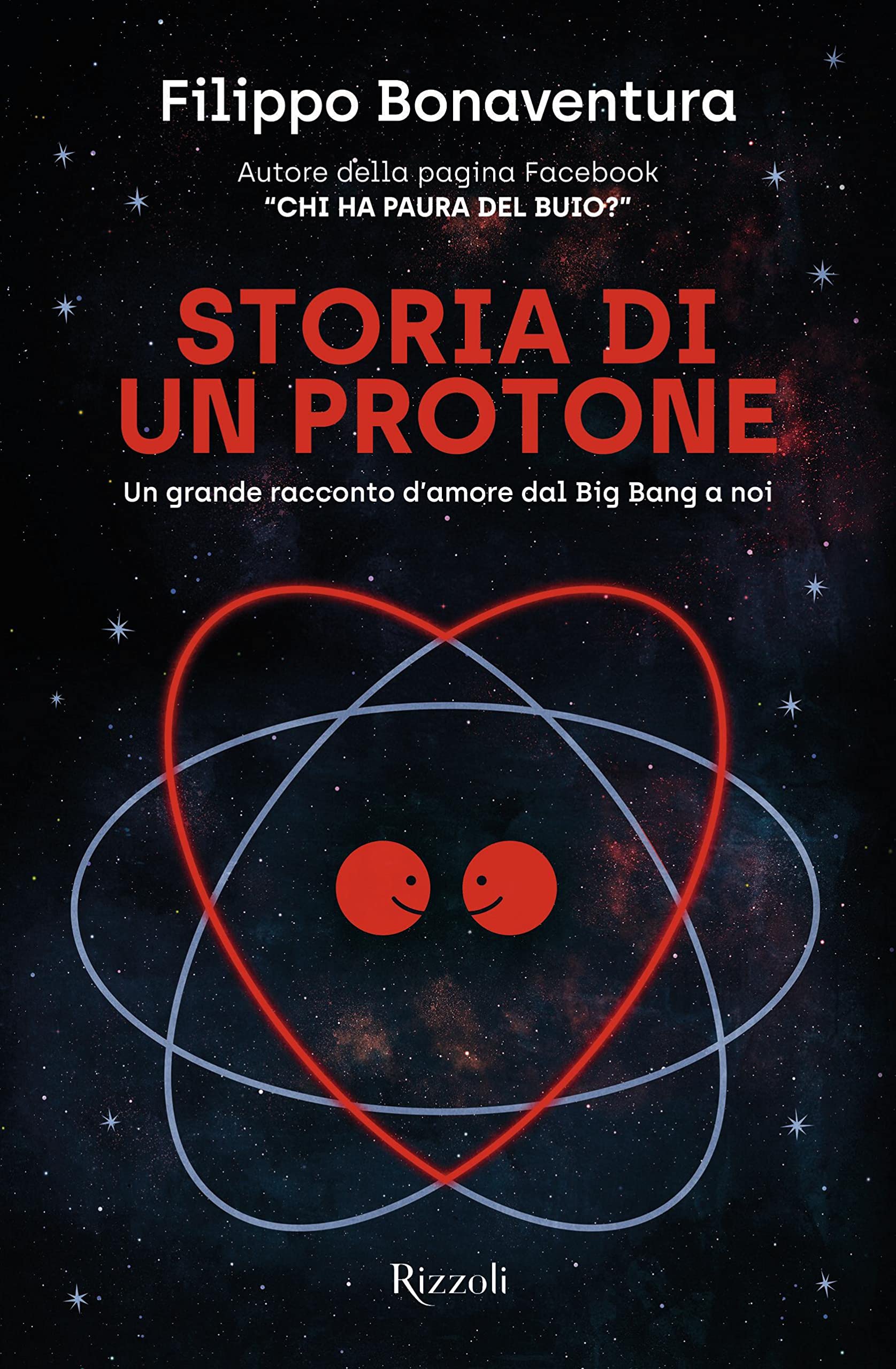 Storia di un protone. Un grande racconto d'amore dal Big Bang a noi book