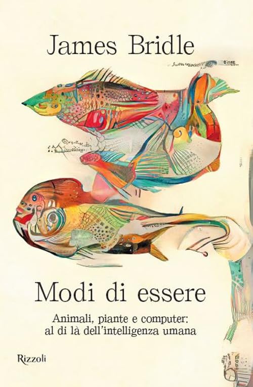 Modi di essere. Animali, piante e computer: al di là dell'intelligenza umana book
