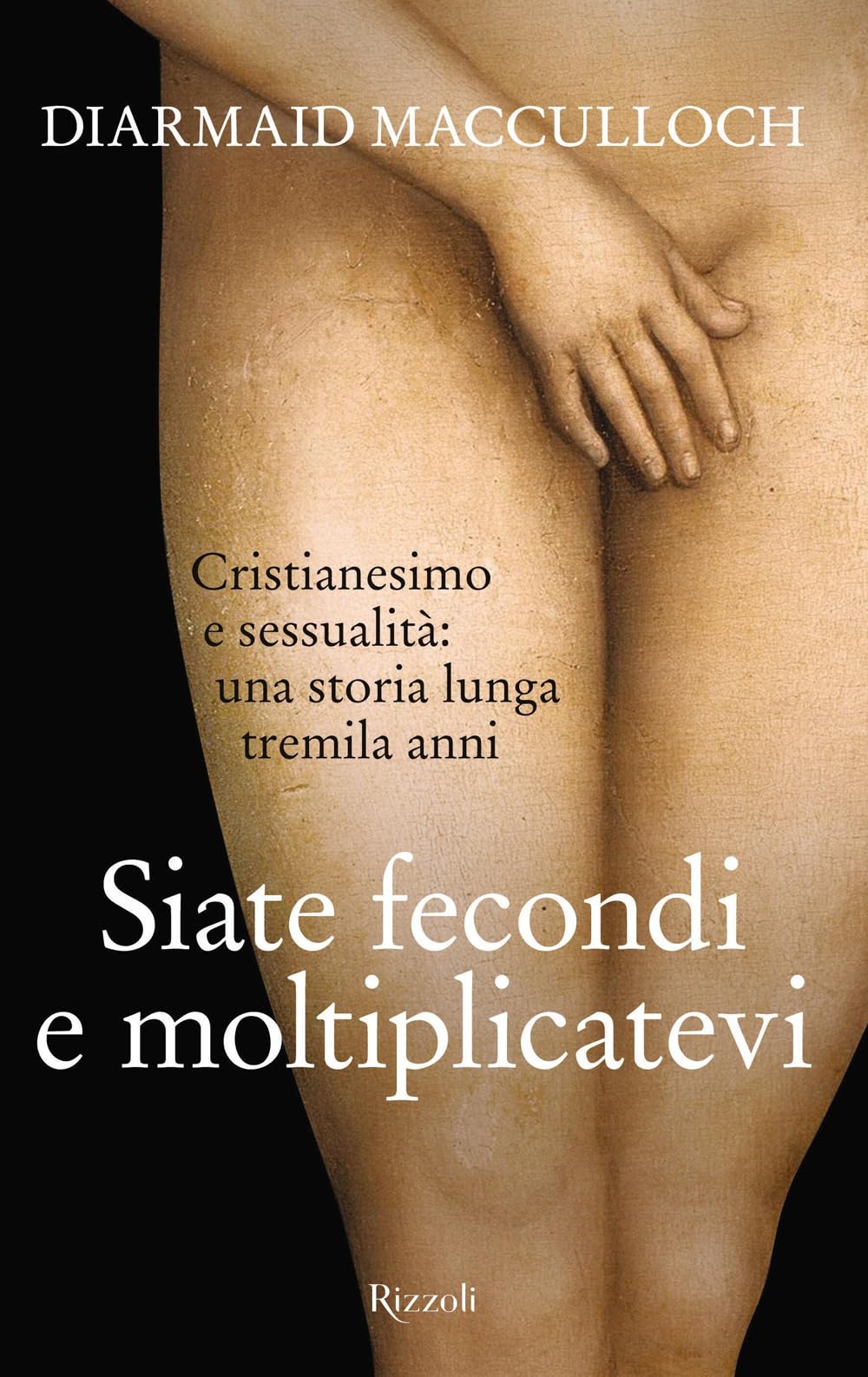 Siate fecondi e moltiplicatevi. Cristianesimo e sessualità: una storia lunga tremila anni Philosophy