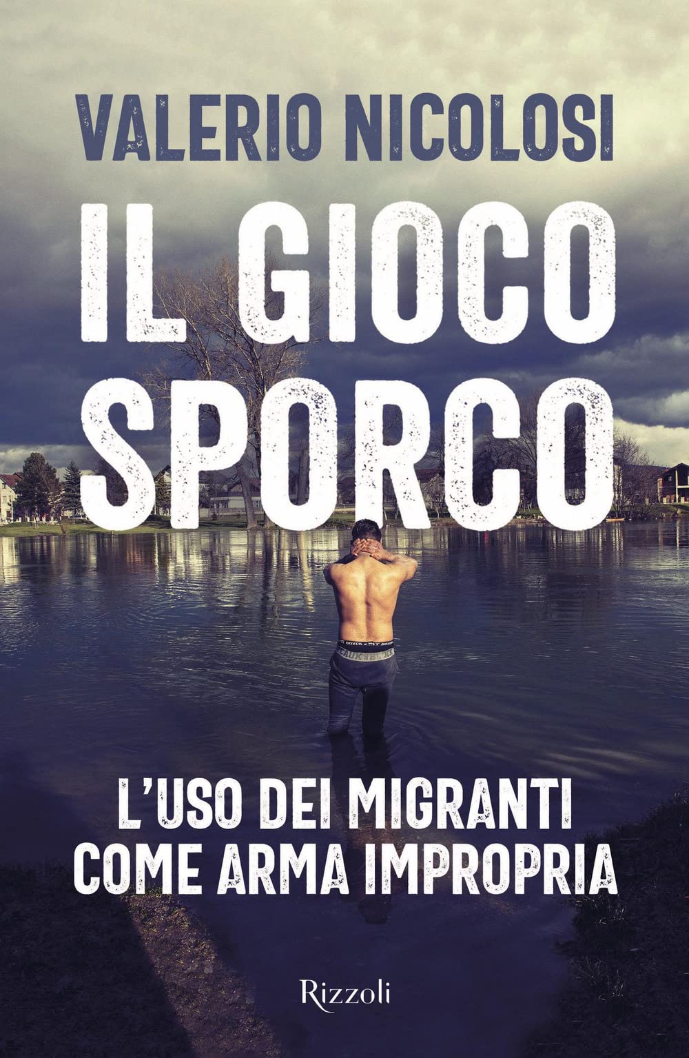 Il gioco sporco. L'uso dei migranti come arma impropria book