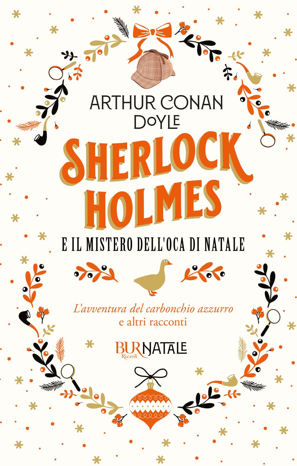 Sherlock Holmes e il mistero dell'oca di Natale. L'avventura del carbonchio azzurro e altri racconti Novels & Short Stories