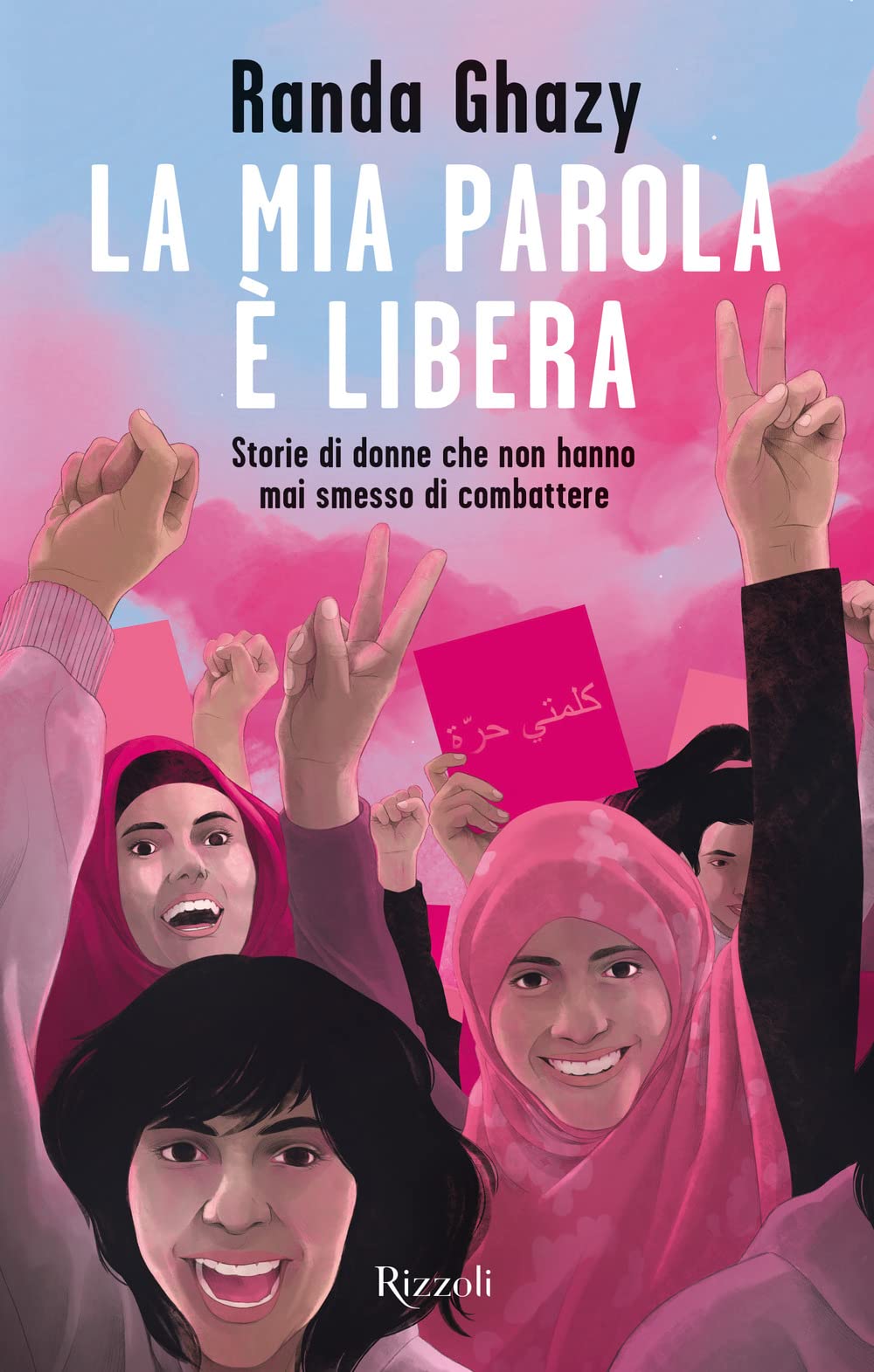 La mia parola è libera. Storie di donne che non hanno mai smesso di combattere Fiction