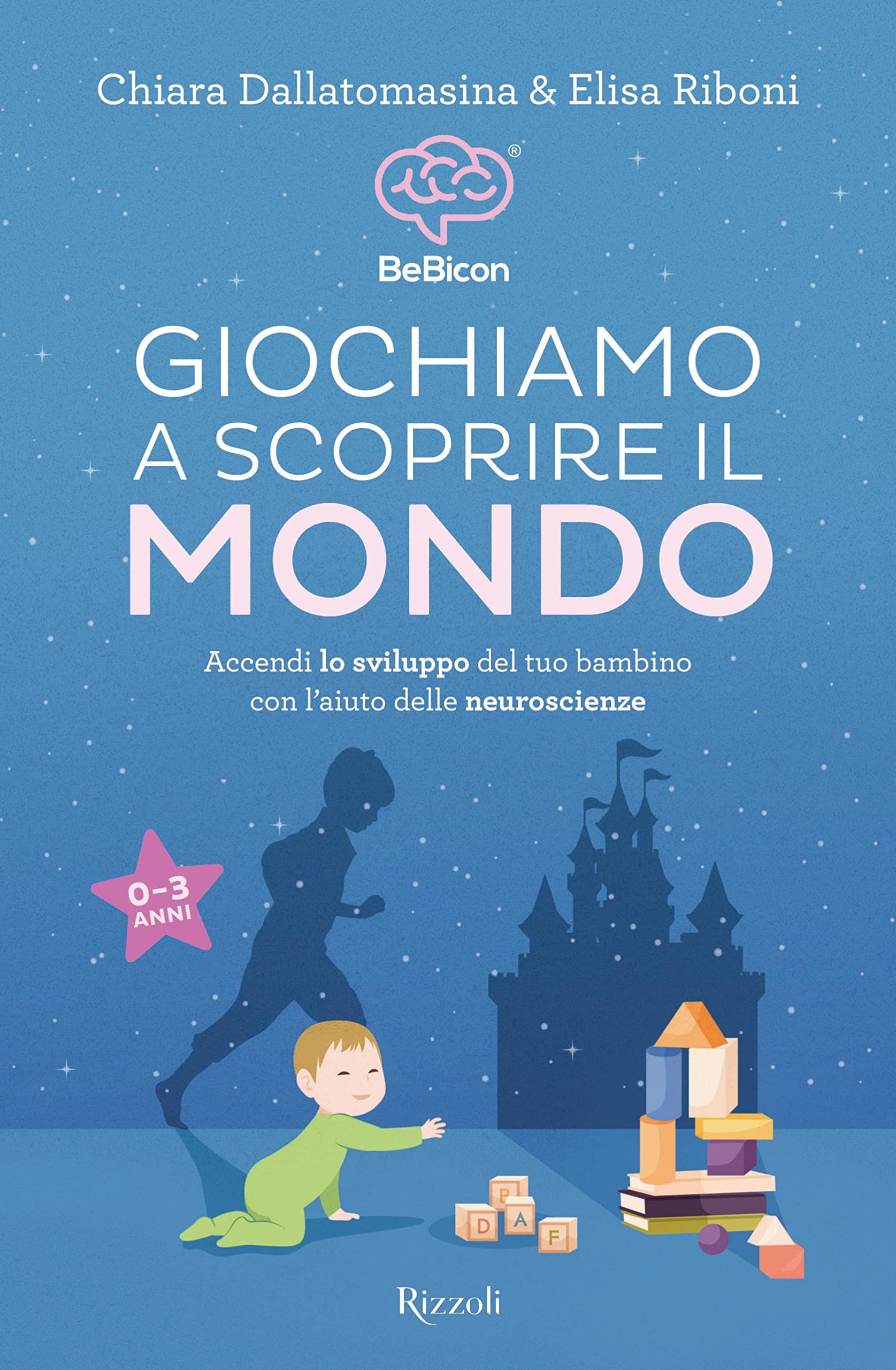 Giochiamo a scoprire il mondo. Accendi lo sviluppo del tuo bambino con l'aiuto delle neuroscienze (0-3 anni) Natural Sciences