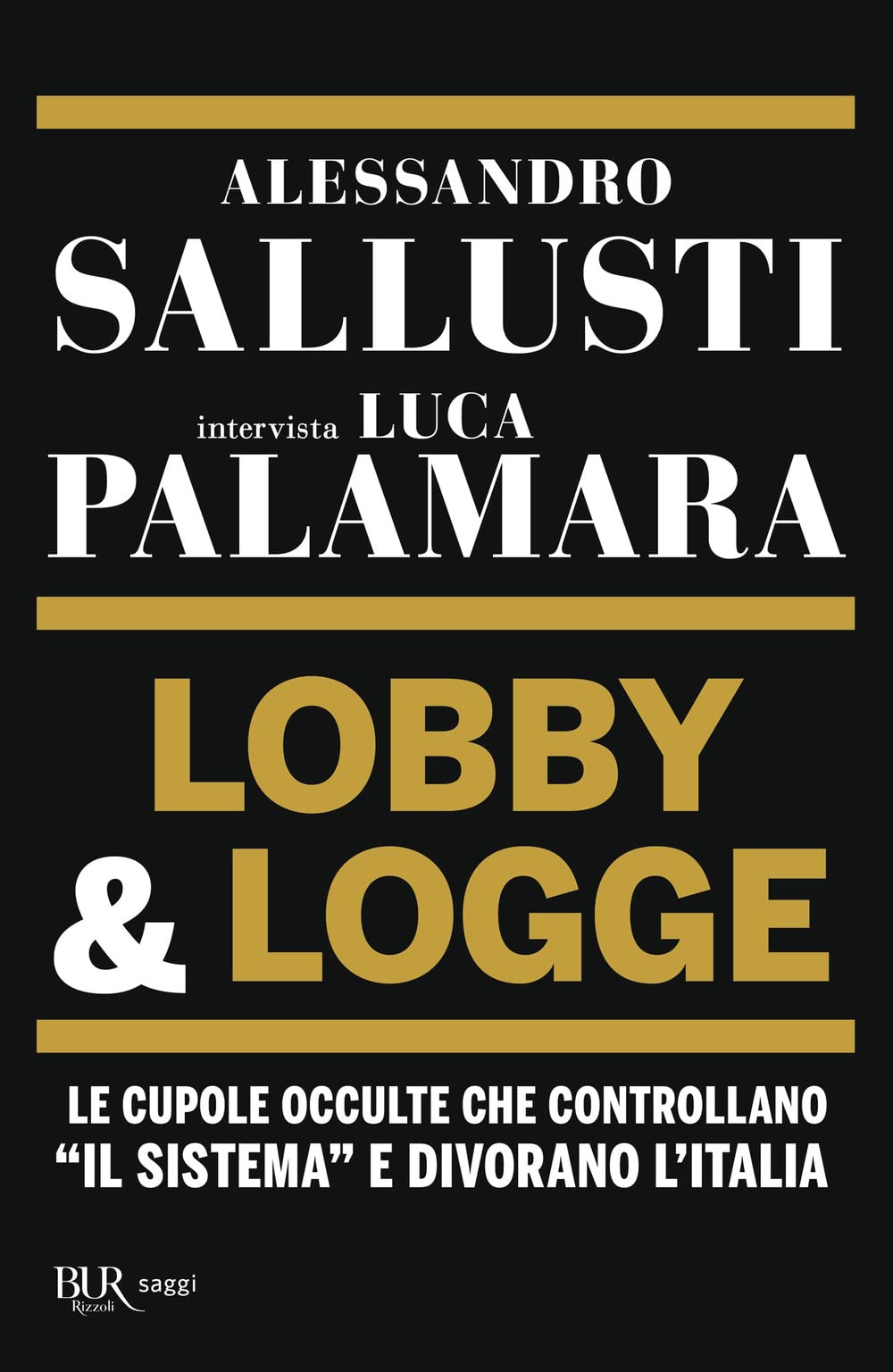 Lobby & logge. Le cupole occulte che controllano «il sistema» e divorano l'Italia (BUR Saggi) Law