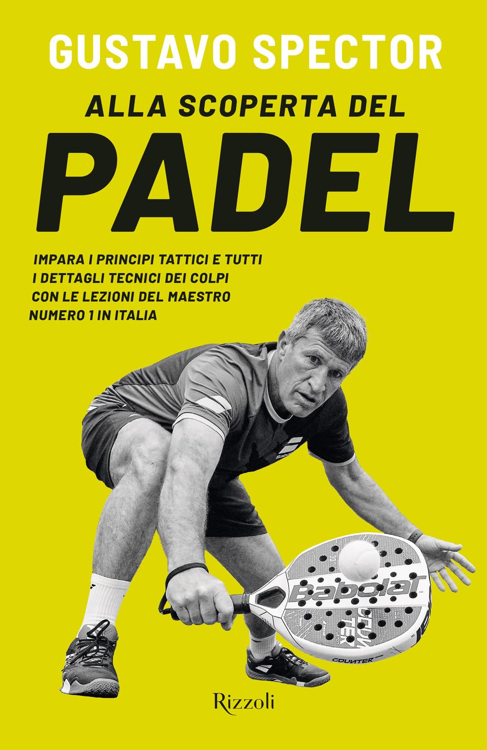 Alla scoperta del padel. Impara i principi tattici e tutti i dettagli tecnici dei colpi con le lezioni del maestro numero 1 in Italia Leisure & Fun