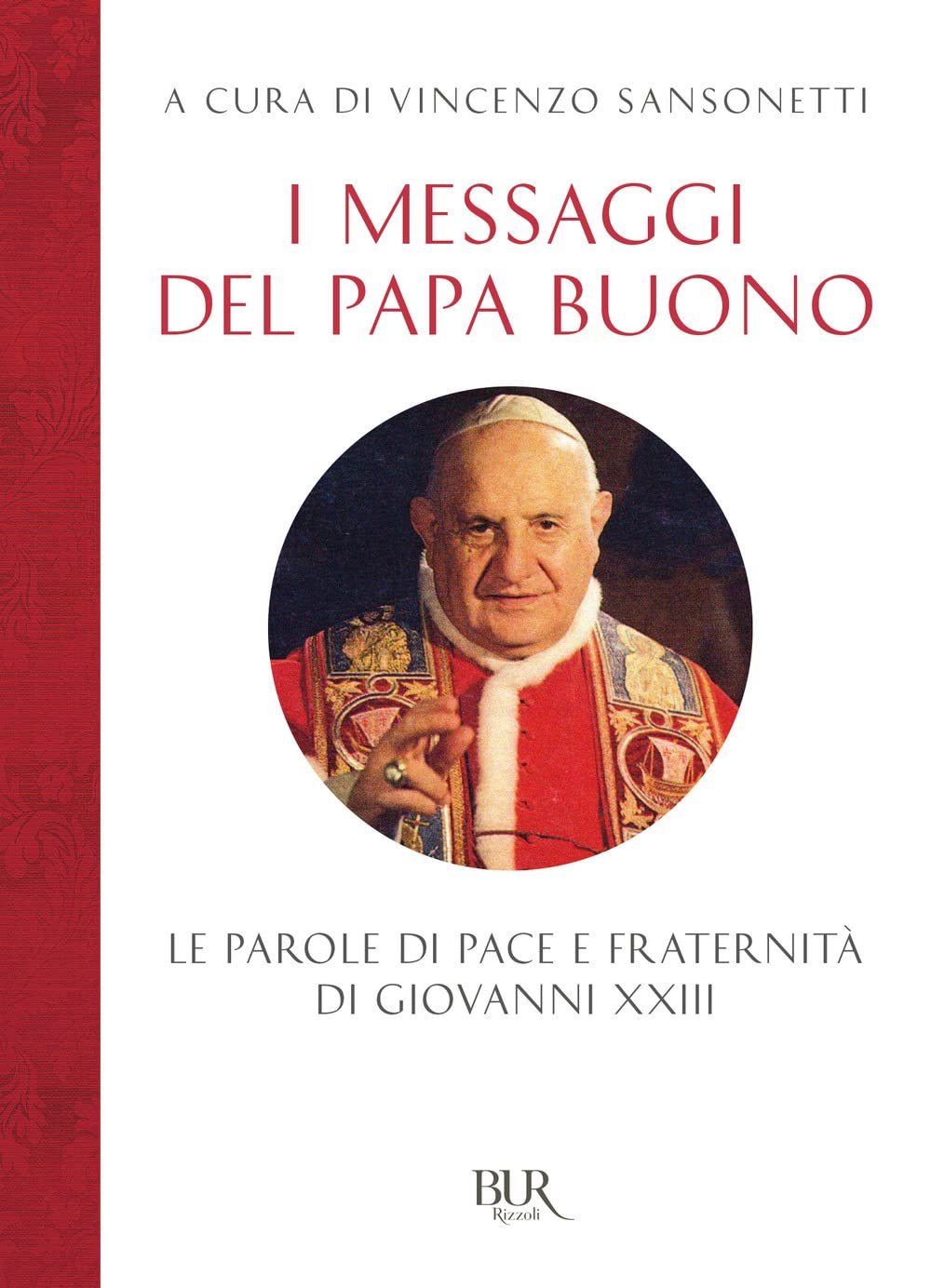 I messaggi del Papa buono. Le parole di pace e fraternità di Giovanni XXIII (BUR Saggi) Religion & Esotericism