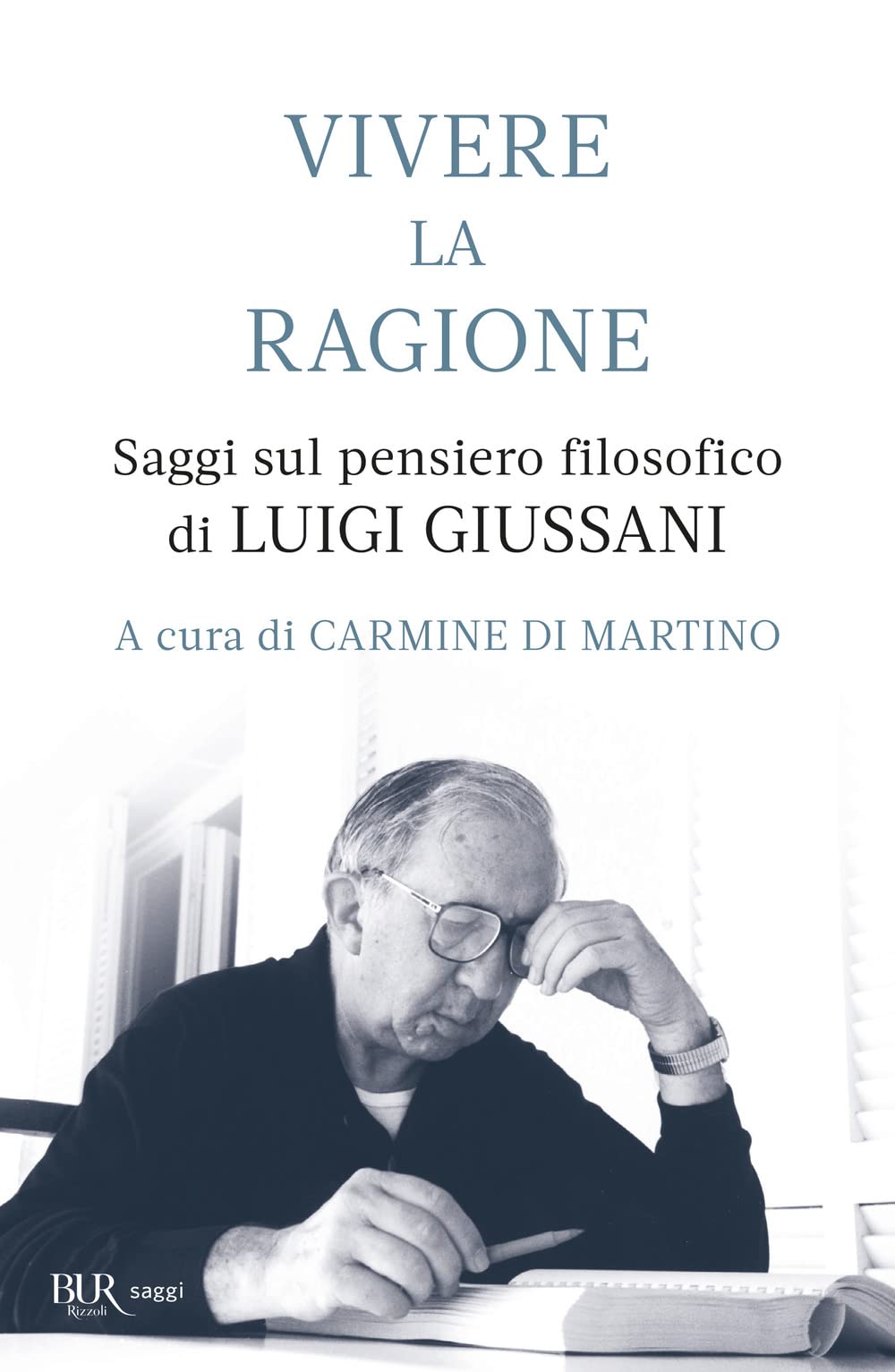 Vivere la ragione. Saggi sul pensiero filosofico di Luigi Giussani (BUR Saggi) Philosophy