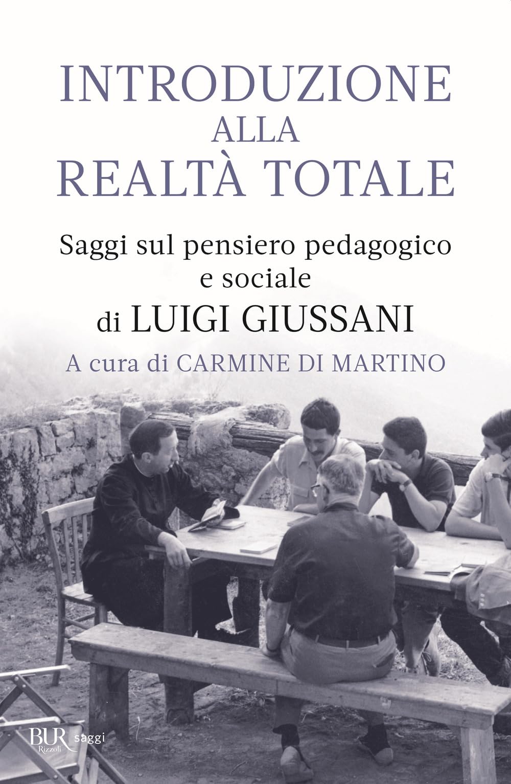Introduzione alla realtà totale. Saggi sul pensiero pedagogico e sociale di Luigi Giussani (BUR Saggi) Education & Training