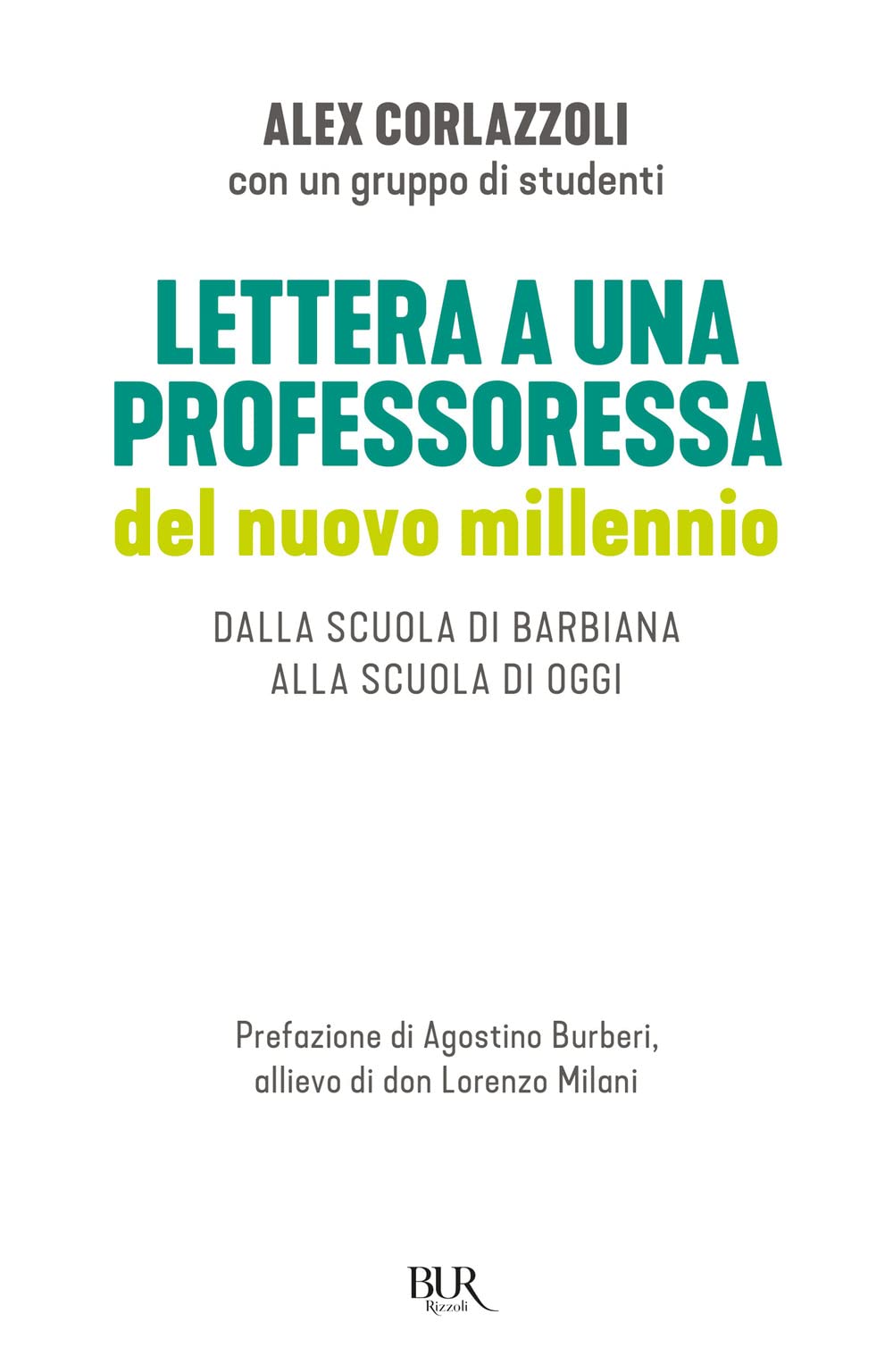 Lettera a una professoressa del nuovo millennio. Dalla scuola di Barbiana alla scuola di oggi (BUR Saggi) Education & Training