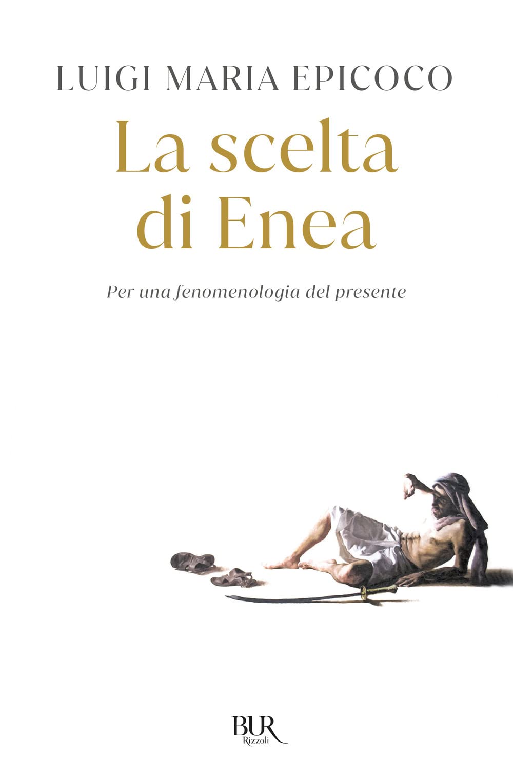La scelta di Enea. Per una fenomenologia del presente (BUR Varia) Contemporary literature