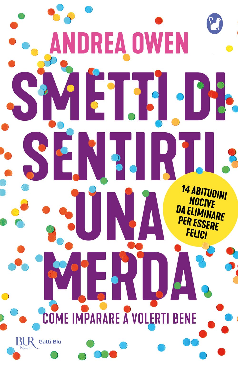Smetti di sentirti una merda. Come imparare a volerti bene (BUR Gatti blu) Books
