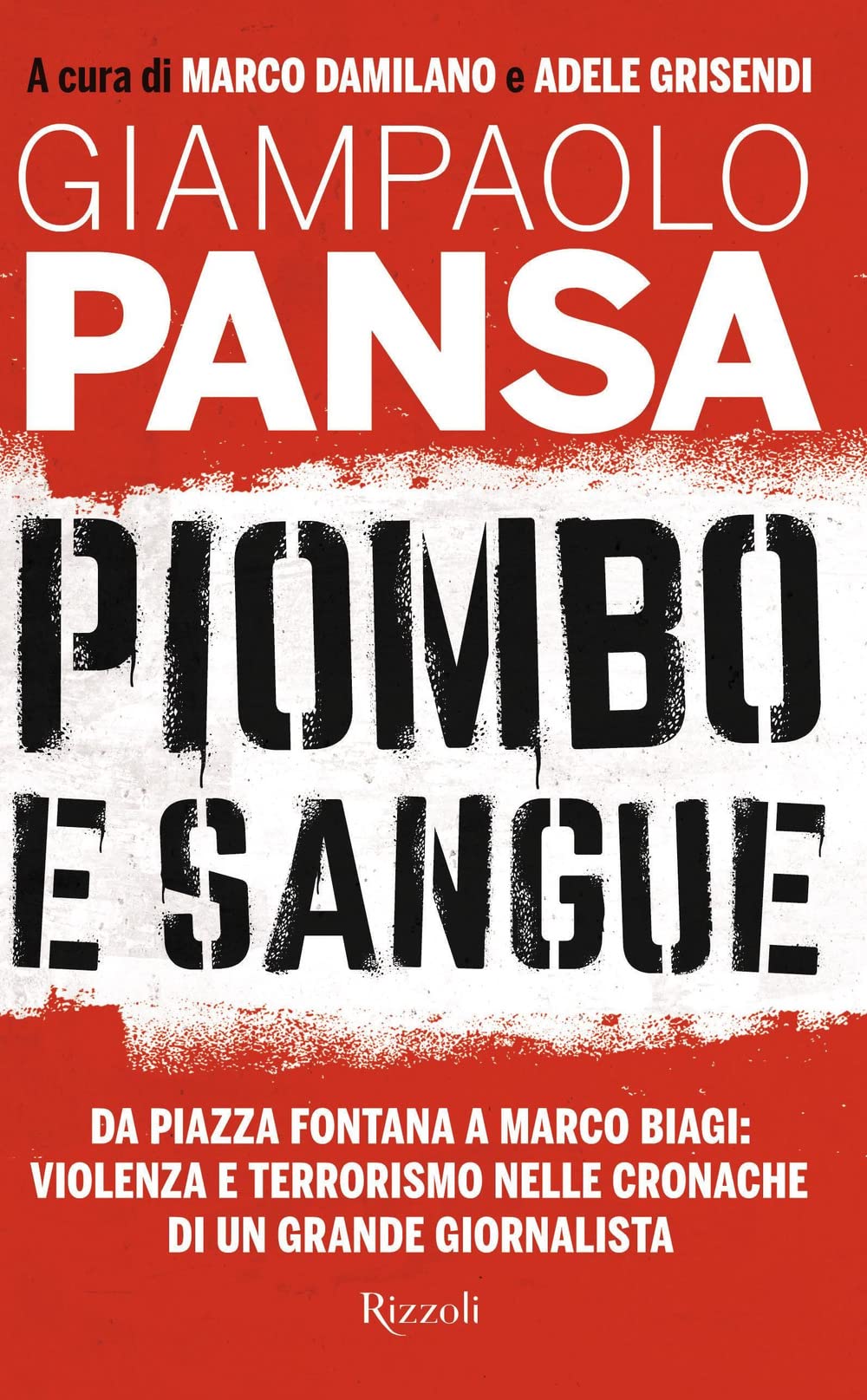 Piombo e sangue. Da Piazza Fontana a Marco Biagi: violenza e terrorismo nelle cronache di un grande giornalista Essays & Short Stories
