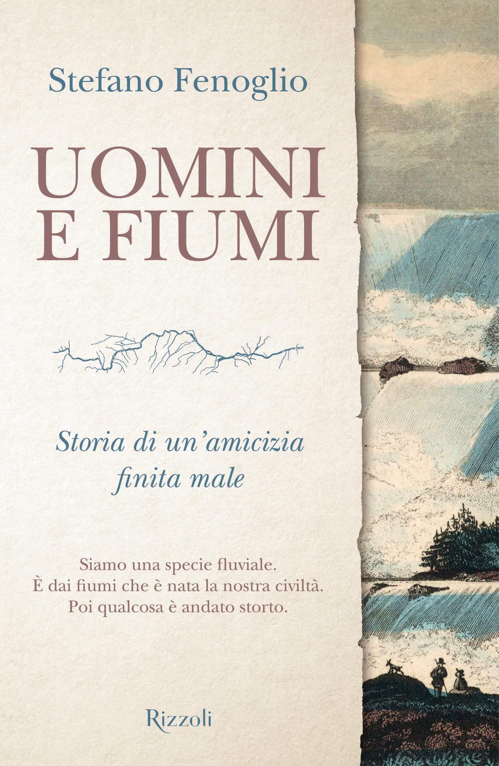 Uomini e fiumi. Storia di un'amicizia finita male Geology & Geography