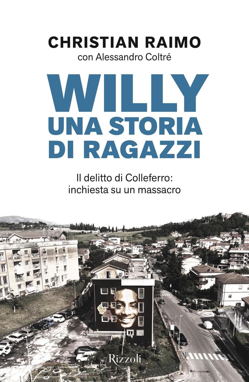Willy. Una storia di ragazzi. Il delitto di Colleferro: inchiesta su un massacro Social Sciences