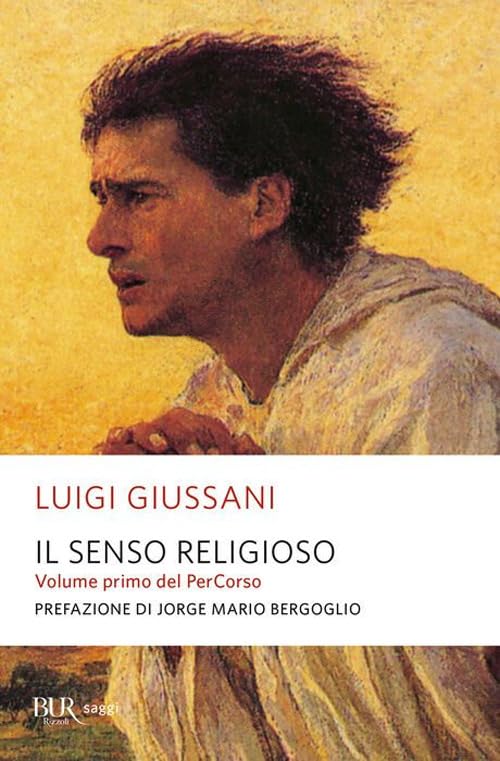 Il senso religioso. Volume primo del PerCorso (BUR Saggi) Religion & Esotericism
