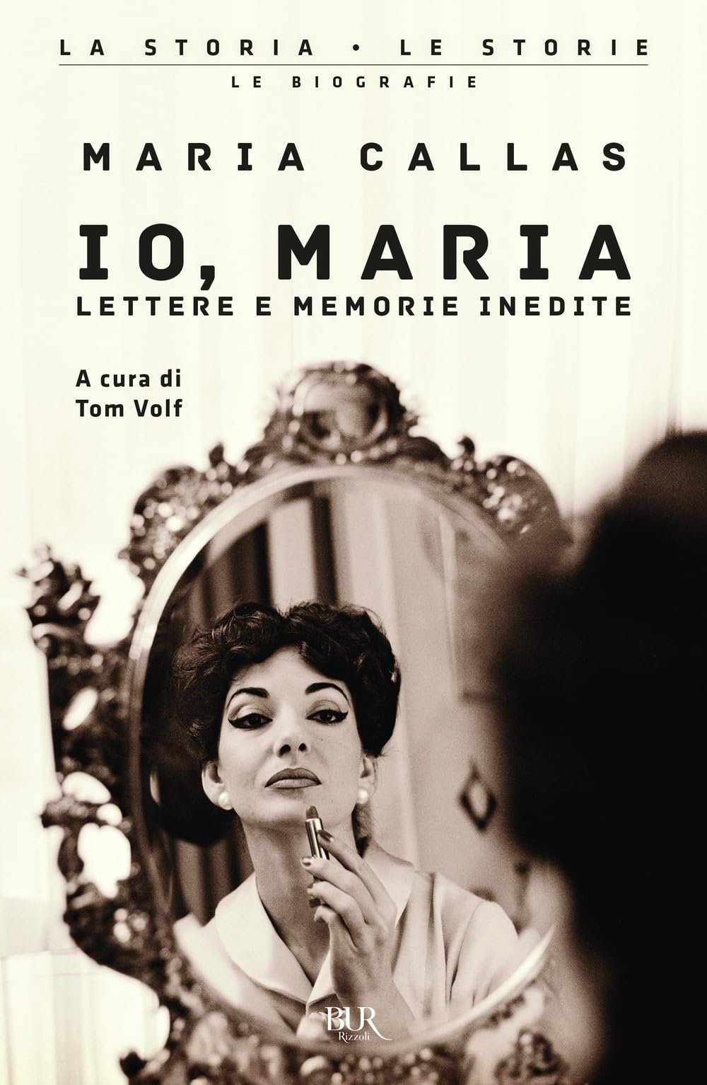Io, Maria. Lettere e memorie inedite (BUR La storia, le storie) Essays & Short Stories