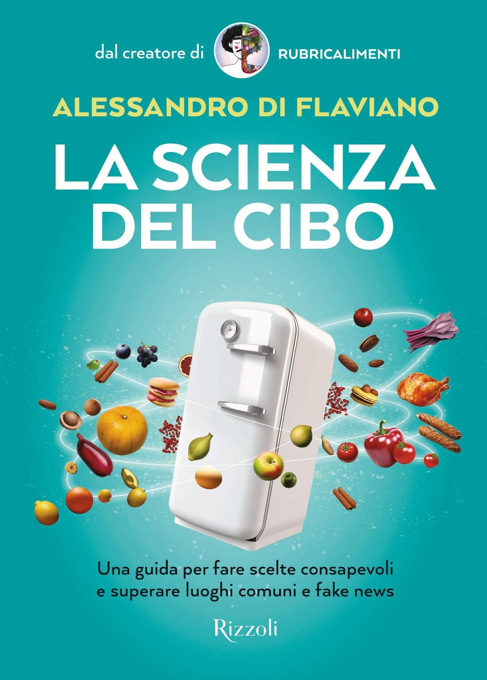 La scienza del cibo. Una guida per fare scelte consapevoli e superare luoghi comuni e fake news book