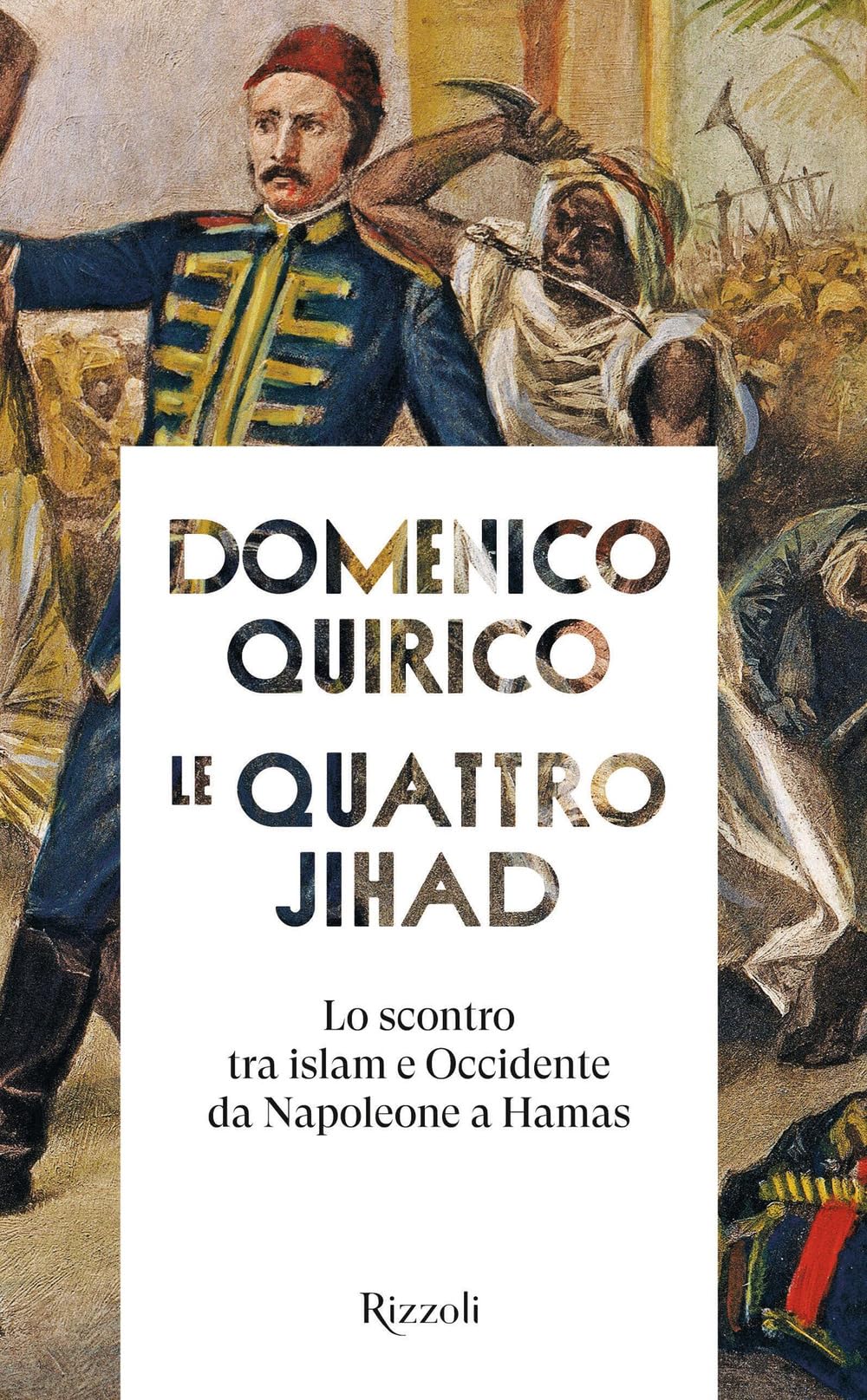 Le quattro Jihad. Lo scontro tra islam e Occidente da Napoleone a Hamas Religion & Esotericism