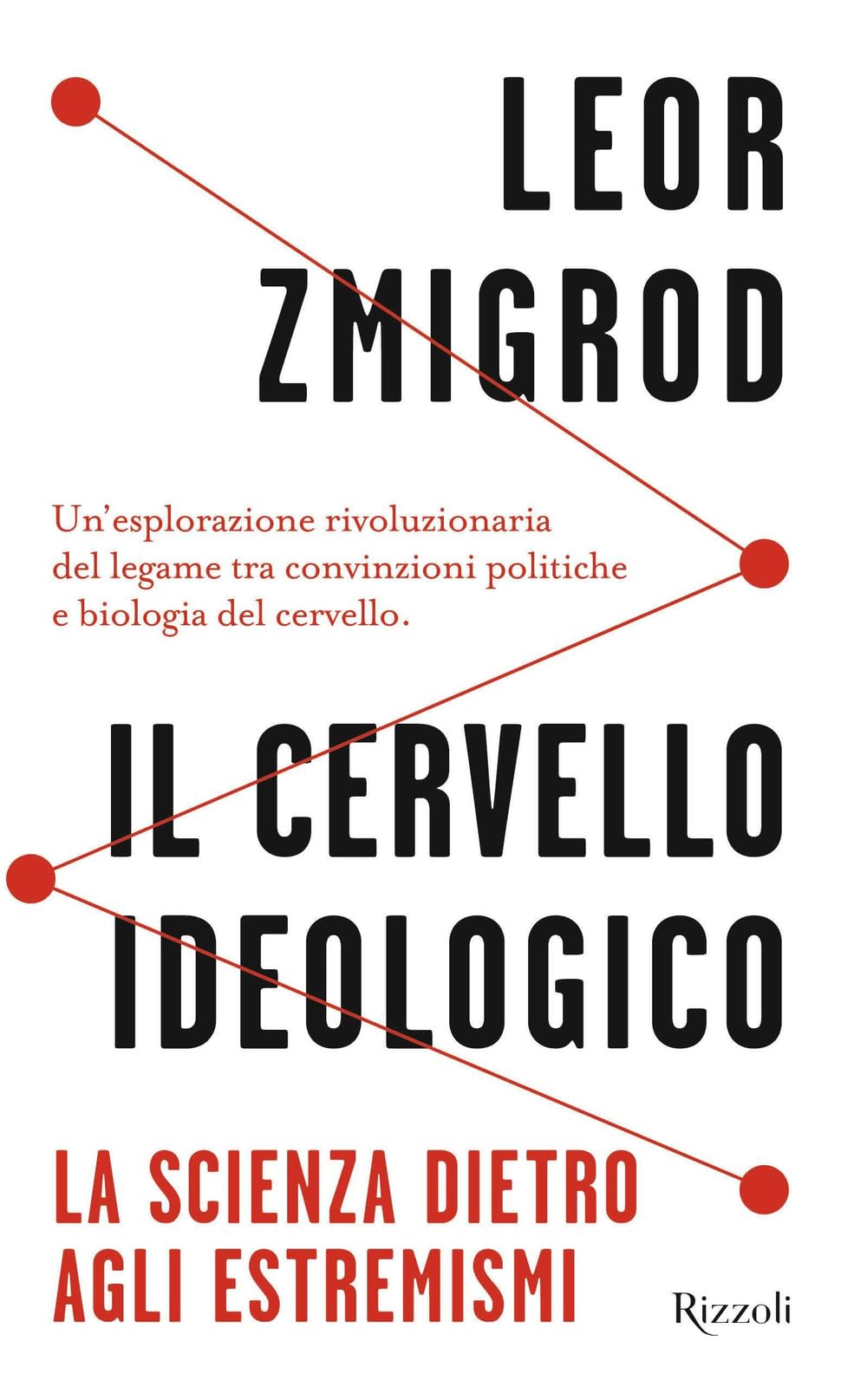 Il cervello ideologico. La scienza dietro gli estremismi Natural Sciences