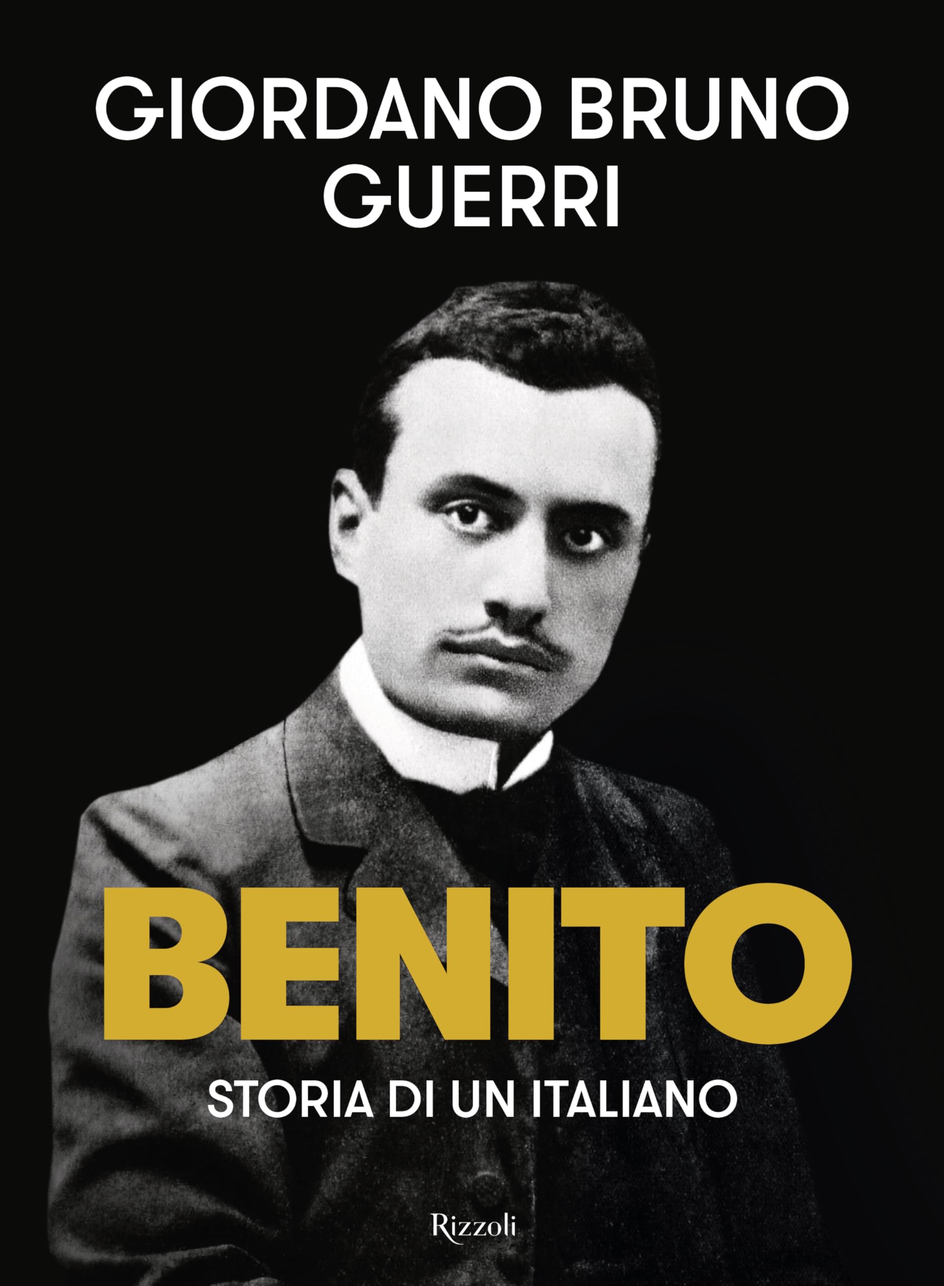 Benito. Storia di un italiano (Saggi italiani) Politics & Society
