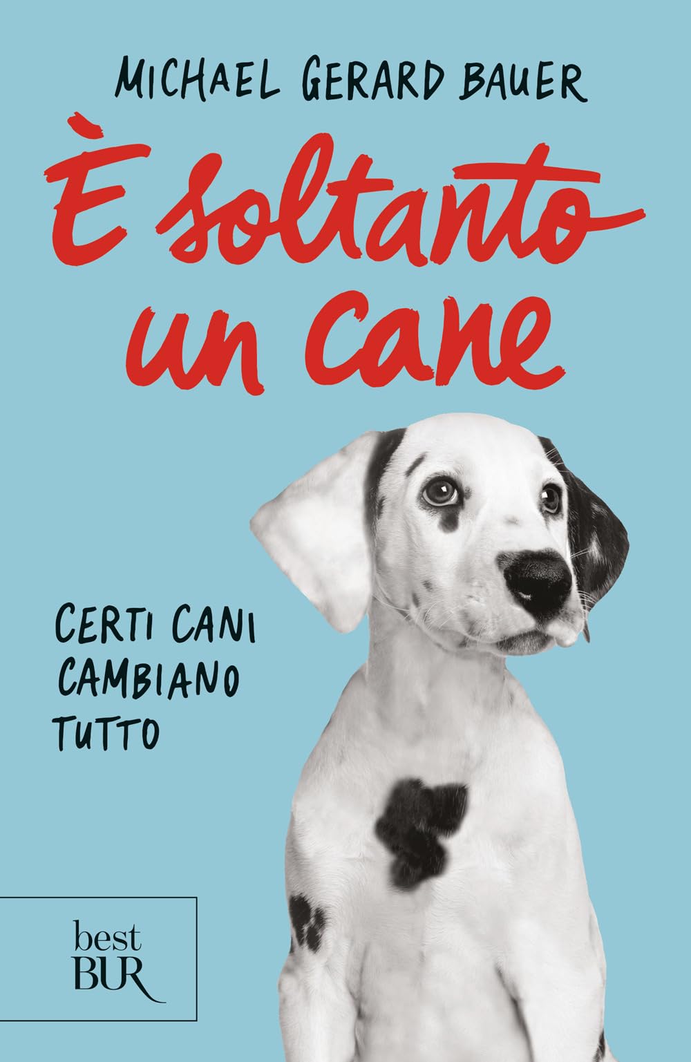 È soltanto un cane. Certi cani cambiano tutto. Nuova ediz. (BUR Best BUR) Novels & Short Stories