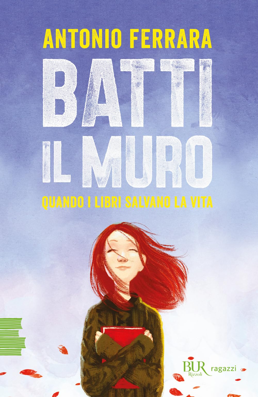 Batti il muro. Quando i libri salvano la vita book