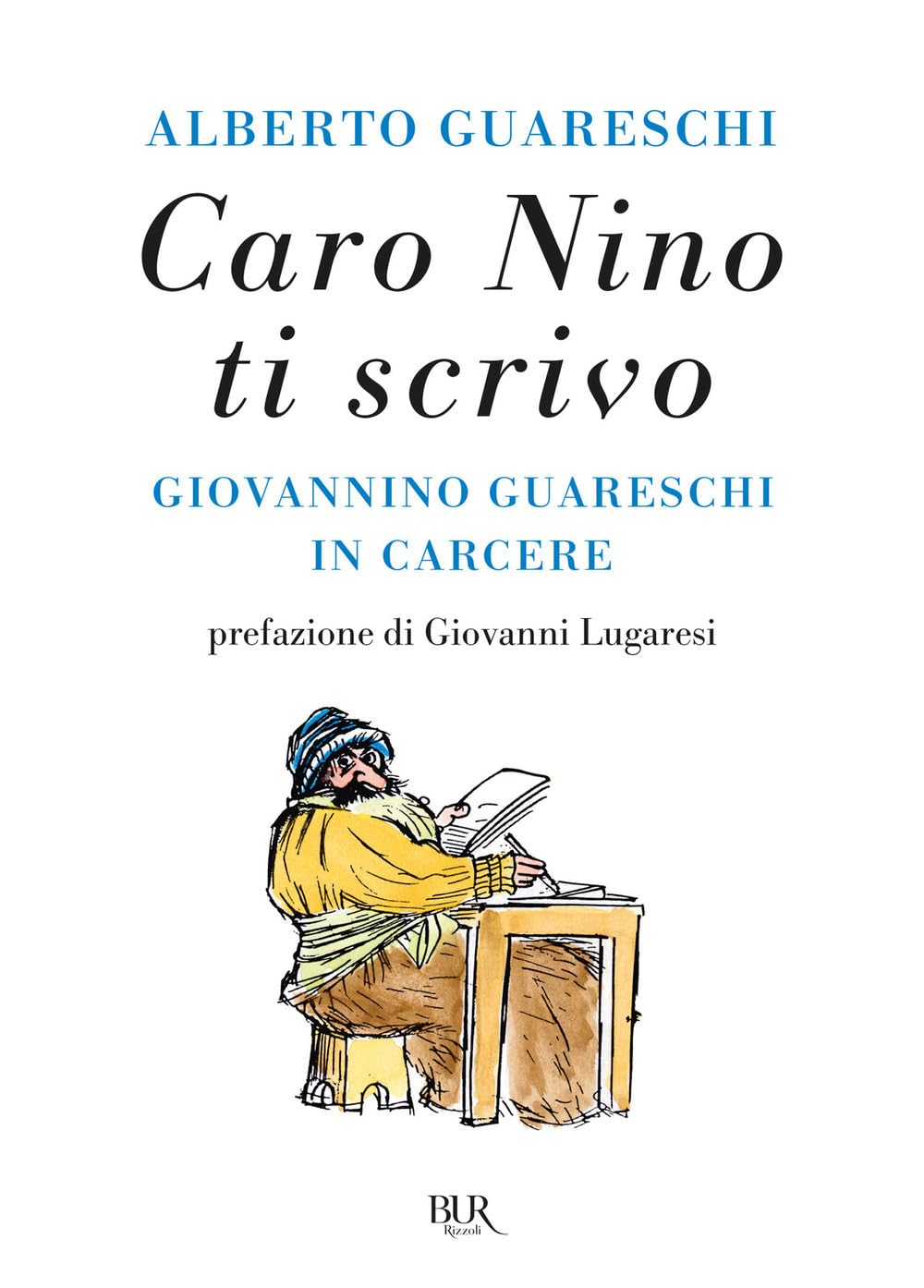 Caro Nino ti scrivo. Giovannino Guareschi in carcere (BUR Contemporanea) Contemporary literature Books