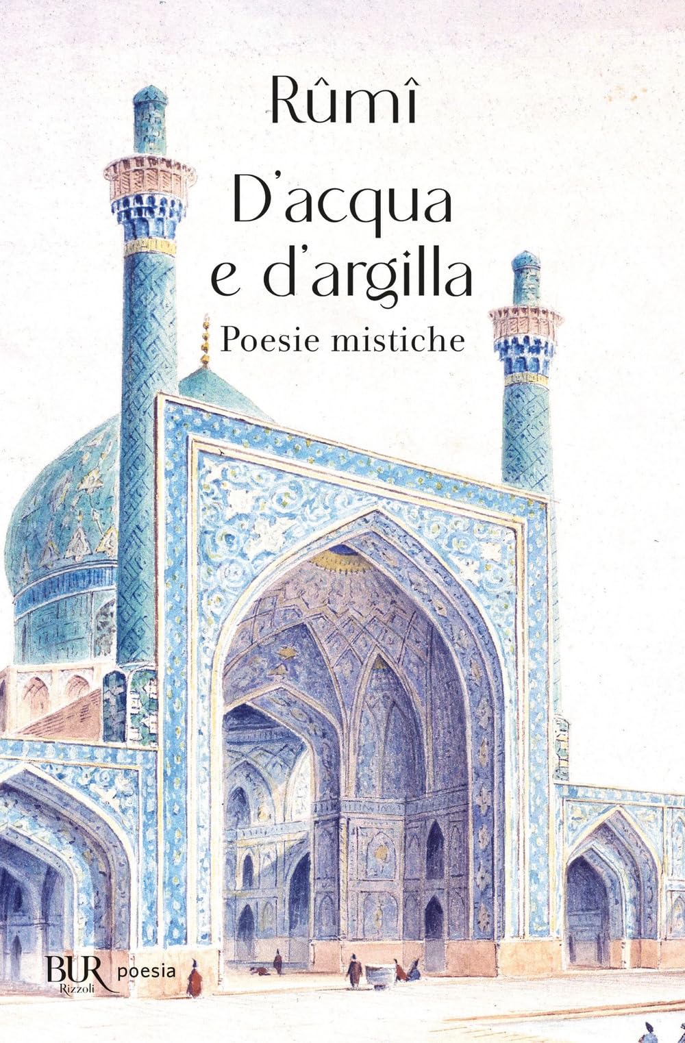 D'acqua e d'argilla. Poesie mistiche (Bur poesia) Poetry