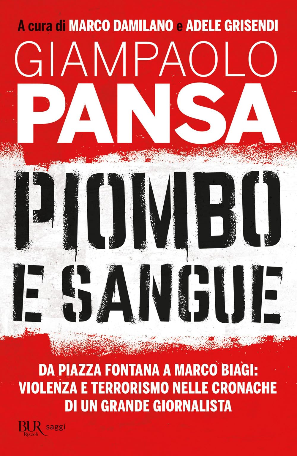 Piombo e sangue. Da Piazza Fontana a Marco Biagi: violenza e terrorismo nelle cronache di un grande giornalista Essays & Short Stories