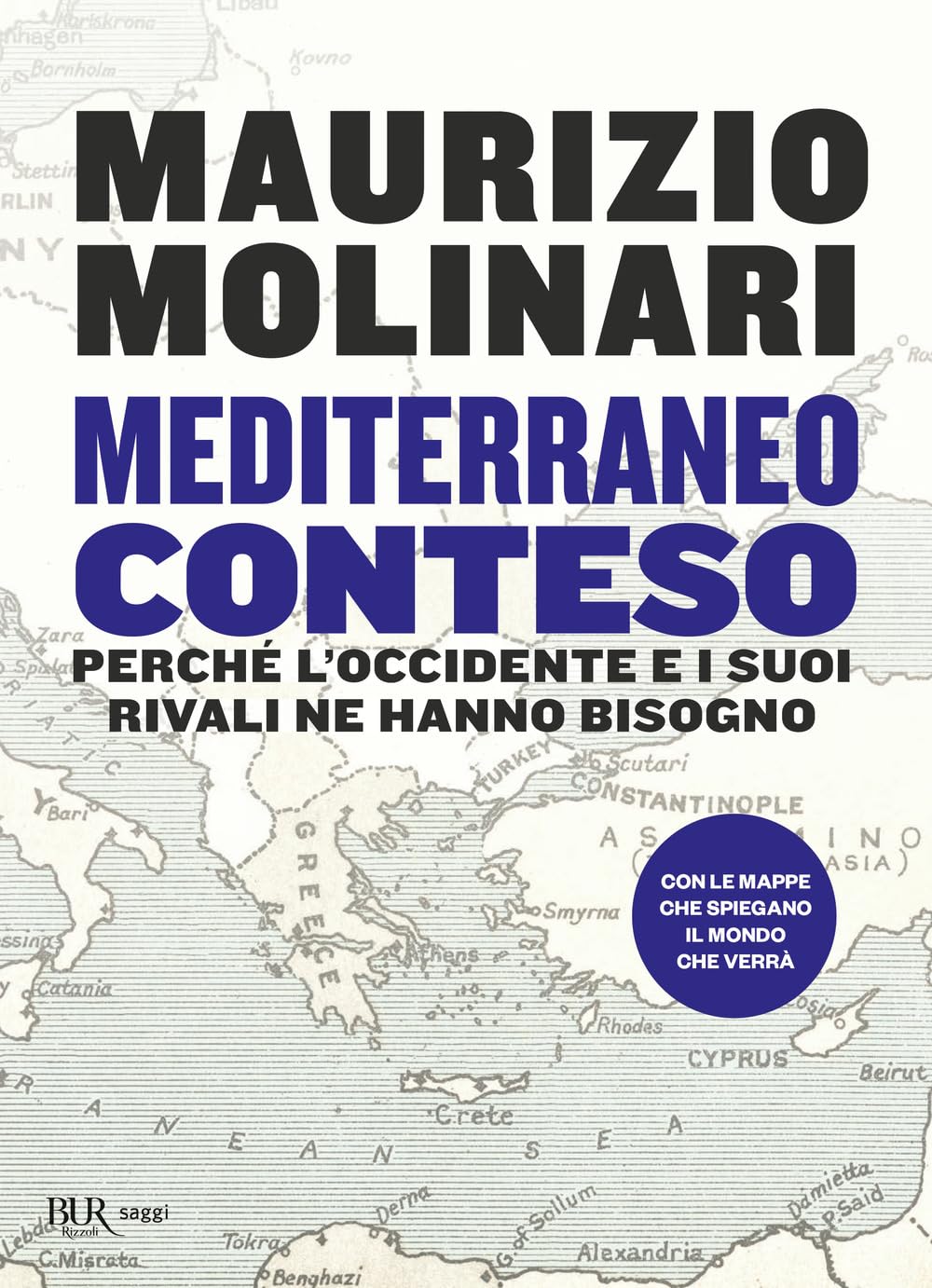 Mediterraneo conteso. Perché l'Occidente e i suoi rivali ne hanno bisogno (BUR Saggi) Politics & History
