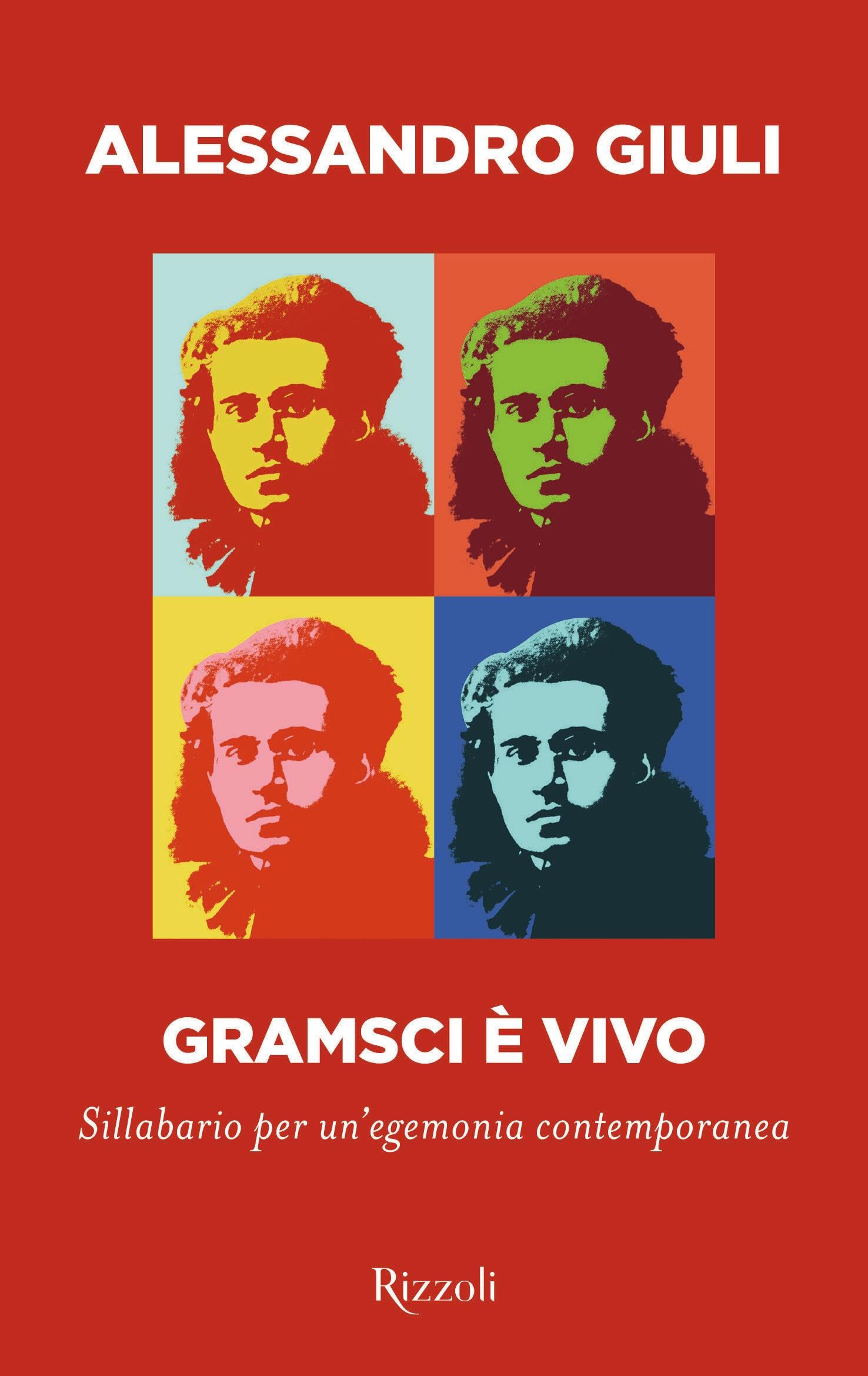Gramsci è vivo. Sillabario per un'egemonia contemporanea (Saggi italiani) Social Sciences