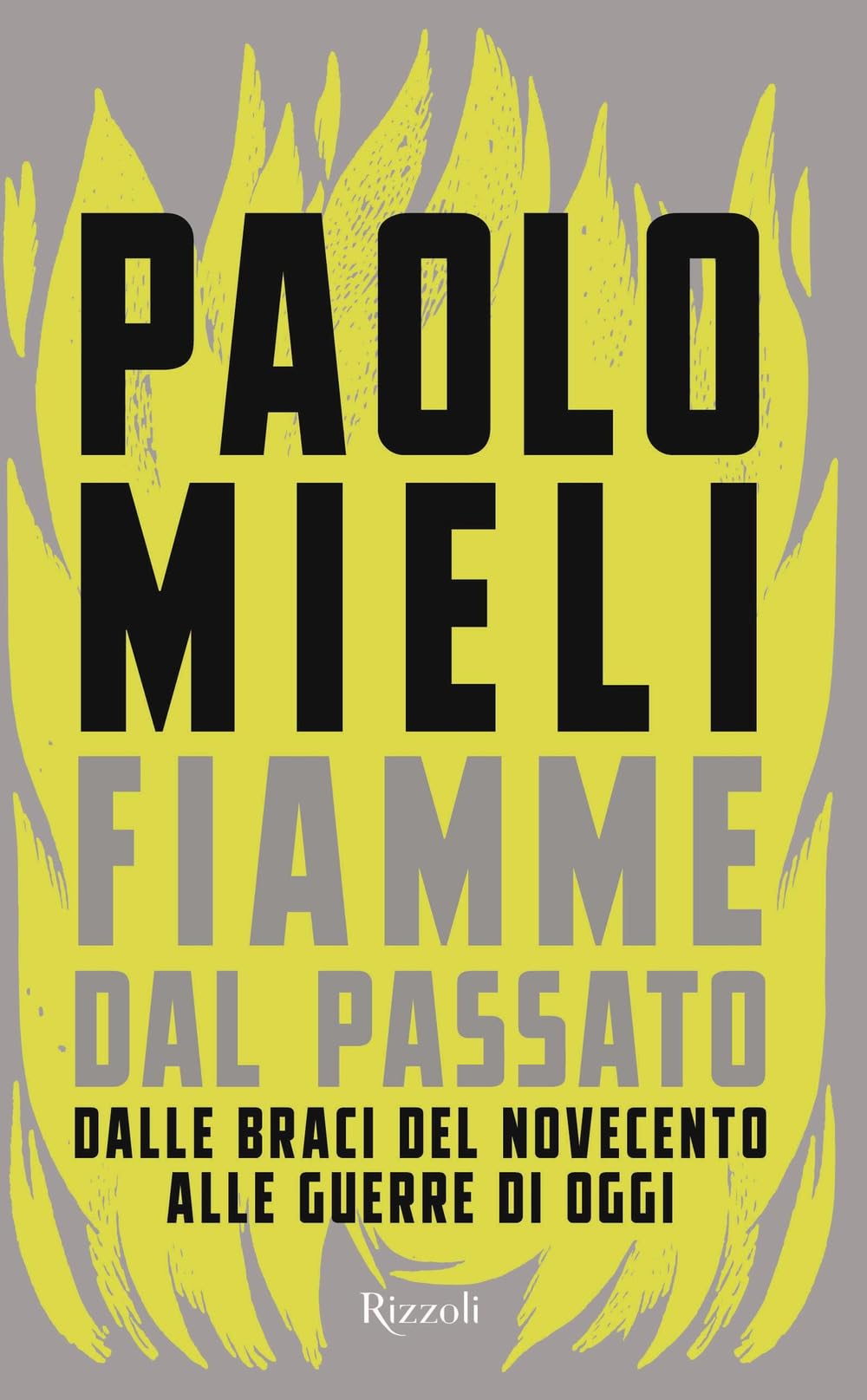 Fiamme dal passato. Dalle braci del Novecento alle guerre di oggi Politics & History