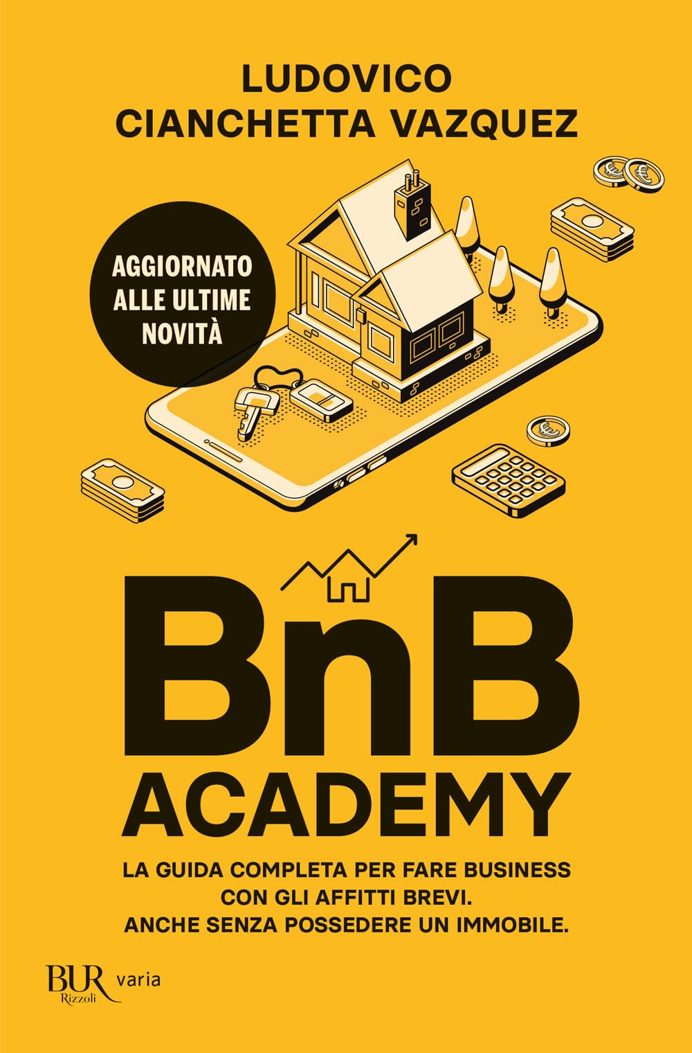 BnB Academy. La guida completa per fare business con gli affitti brevi. Anche senza possedere un immobile Business, Finance & Career